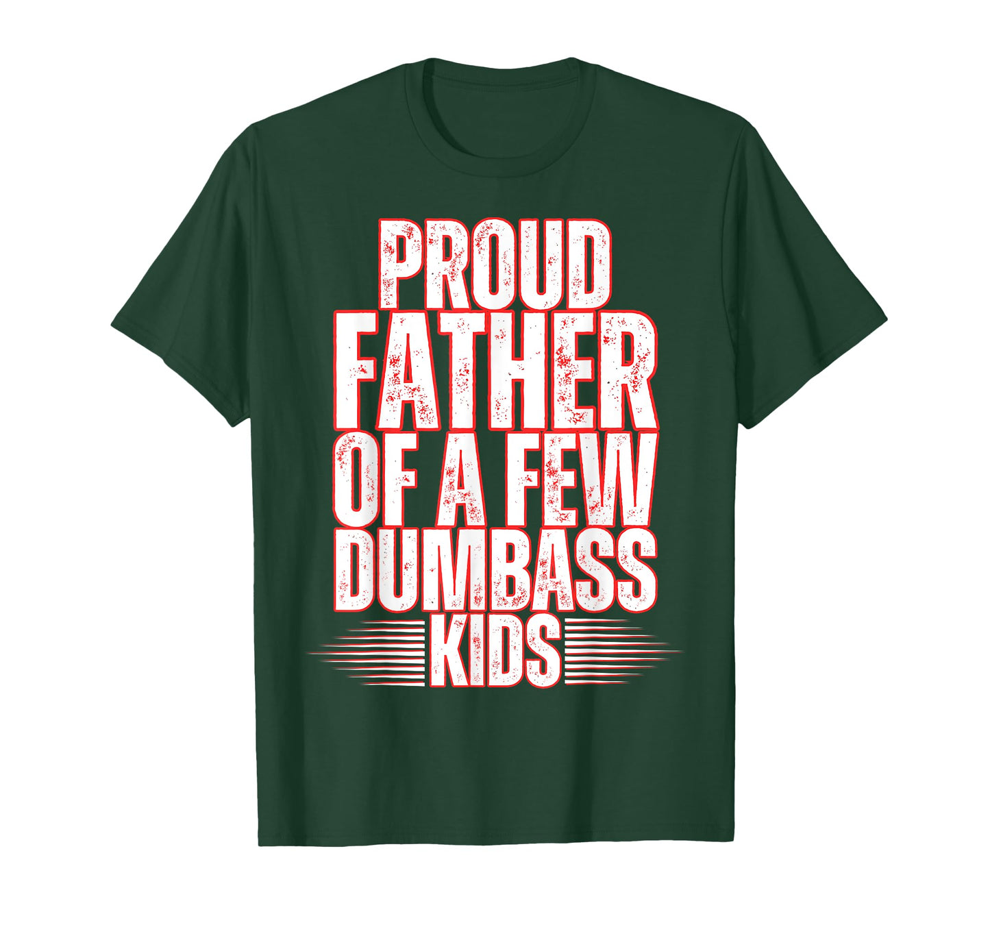 Proud Father Of A Few Dumbass Kids Dad Father's Day Stepdad T-Shirt