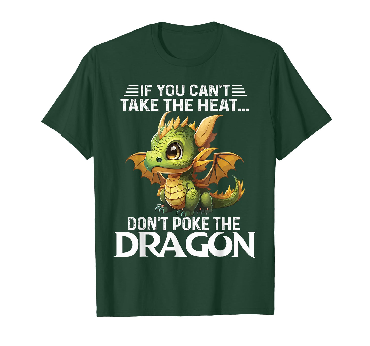 Cute If You Can't Take The Heat Don't Poke The Dragon T-Shirt