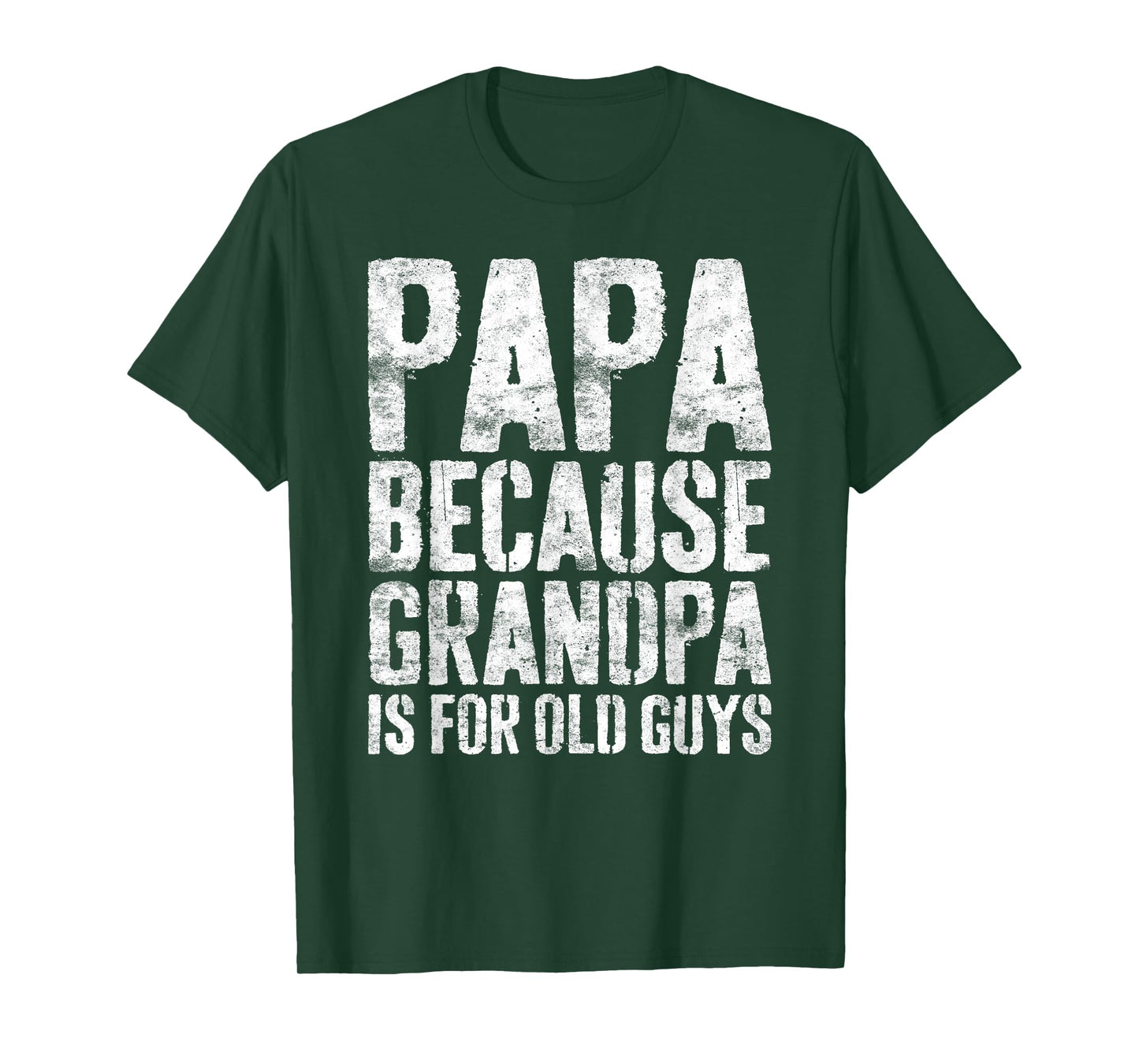 Papa Because Grandpa Is For Old Guys Shirt Men Fathers Day T-Shirt