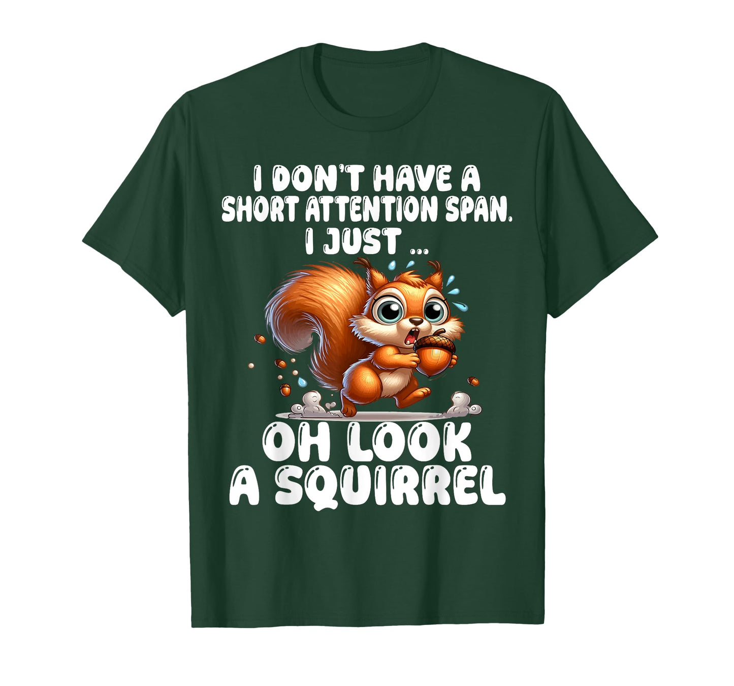 I Don't Have A Short Attention Span I Just Look A Squirrel T-Shirt
