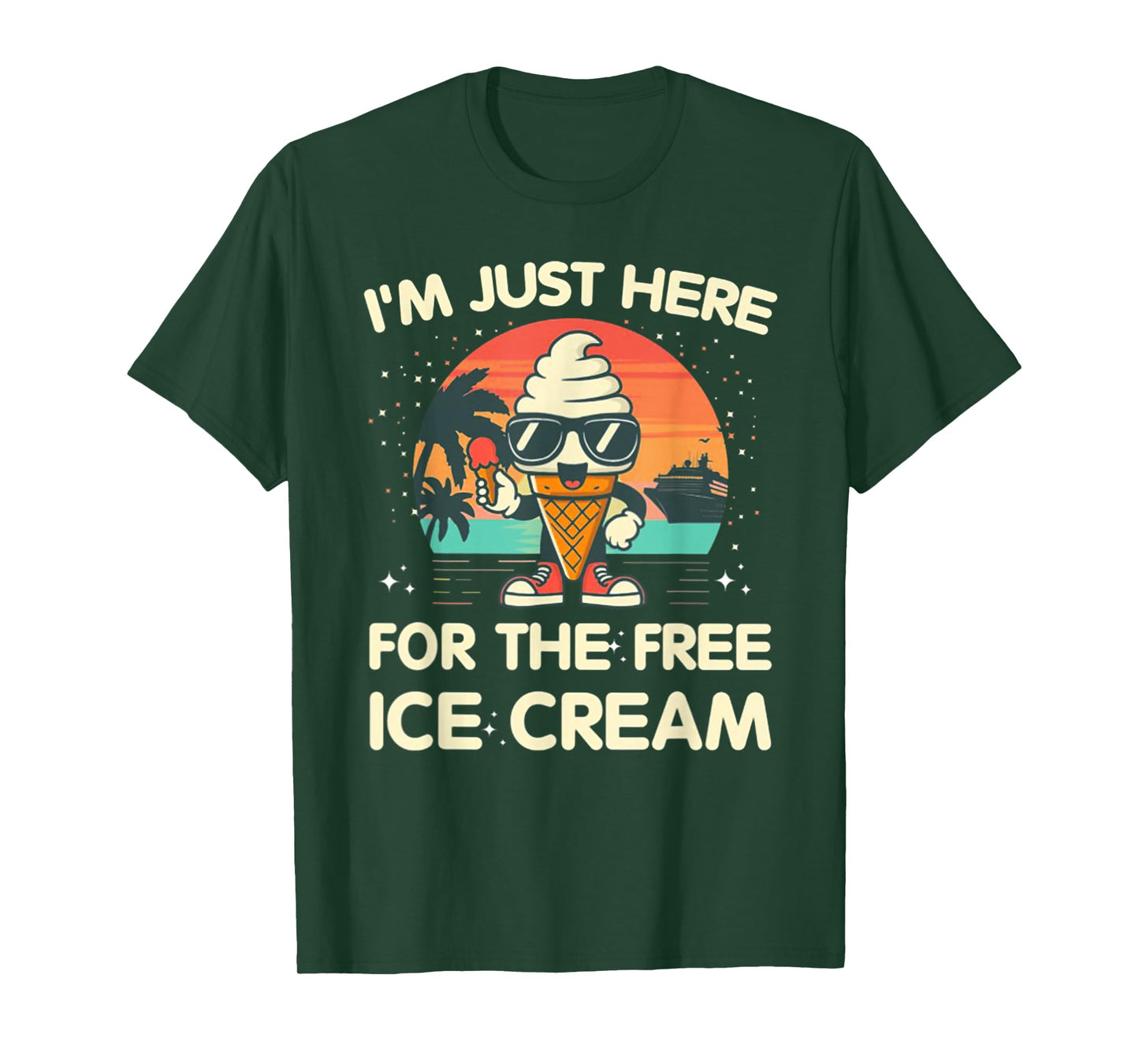 I'm Just Here For The Free Ice Cream Cruise T-Shirt