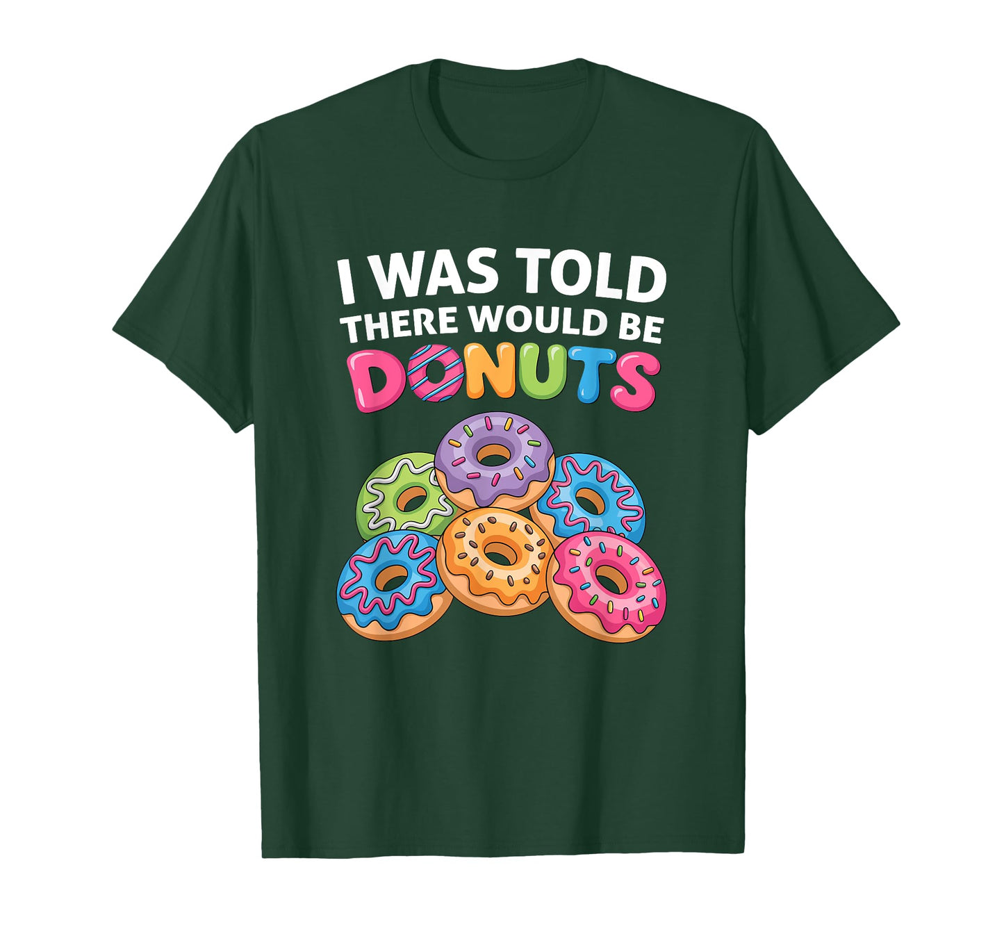 I Was Told There Would Be Donuts Fun Doughnut Party Dessert T-Shirt