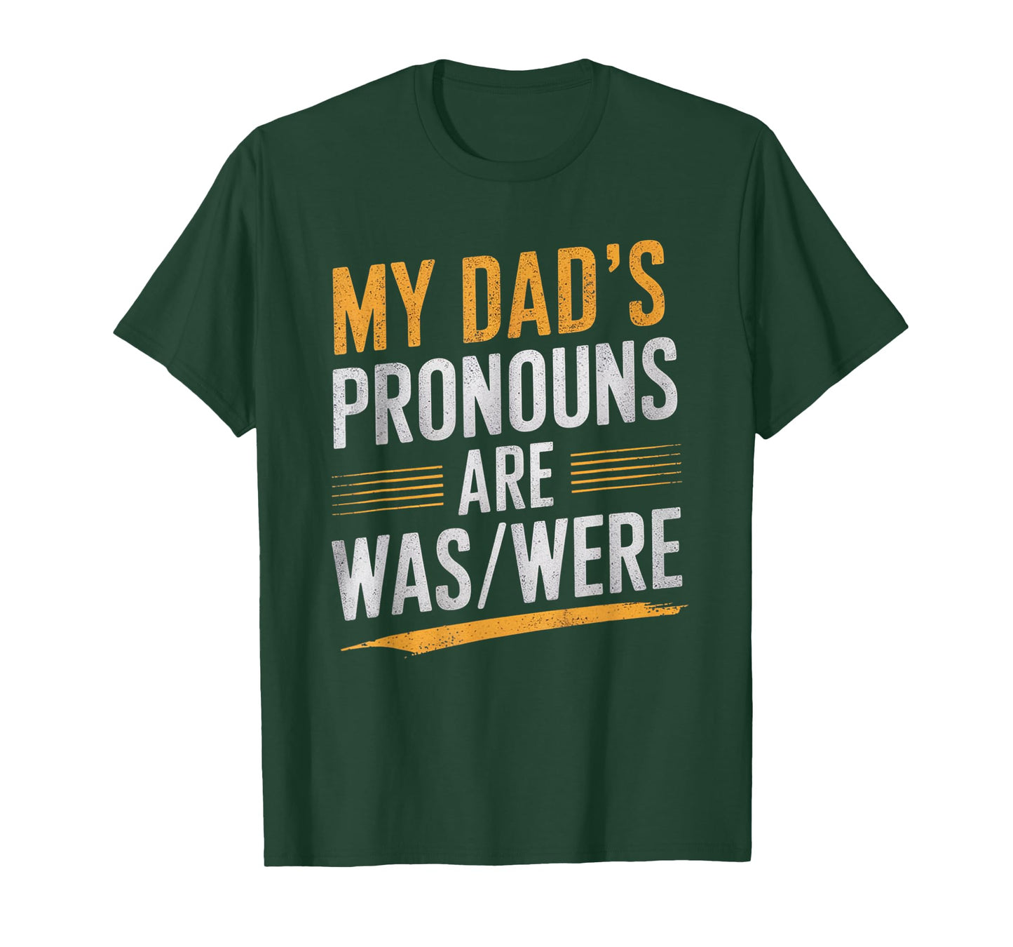 My Dad’s Pronouns Are Was/Were Funny Father’s Day T-Shirt