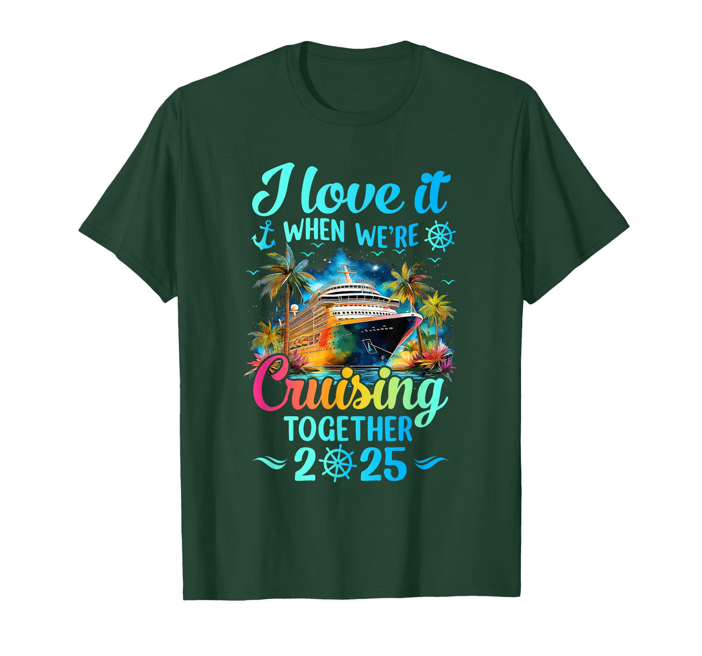 I Love It When We're Cruisin' Together Family Cruise 2025 T-Shirt