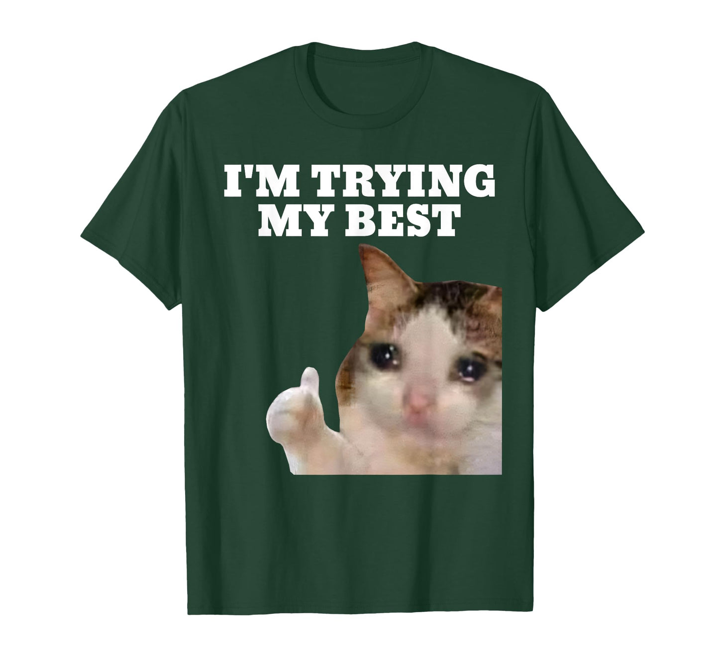 I'm Trying My Best Funny Crying Cat Meme For Men Women Kids T-Shirt