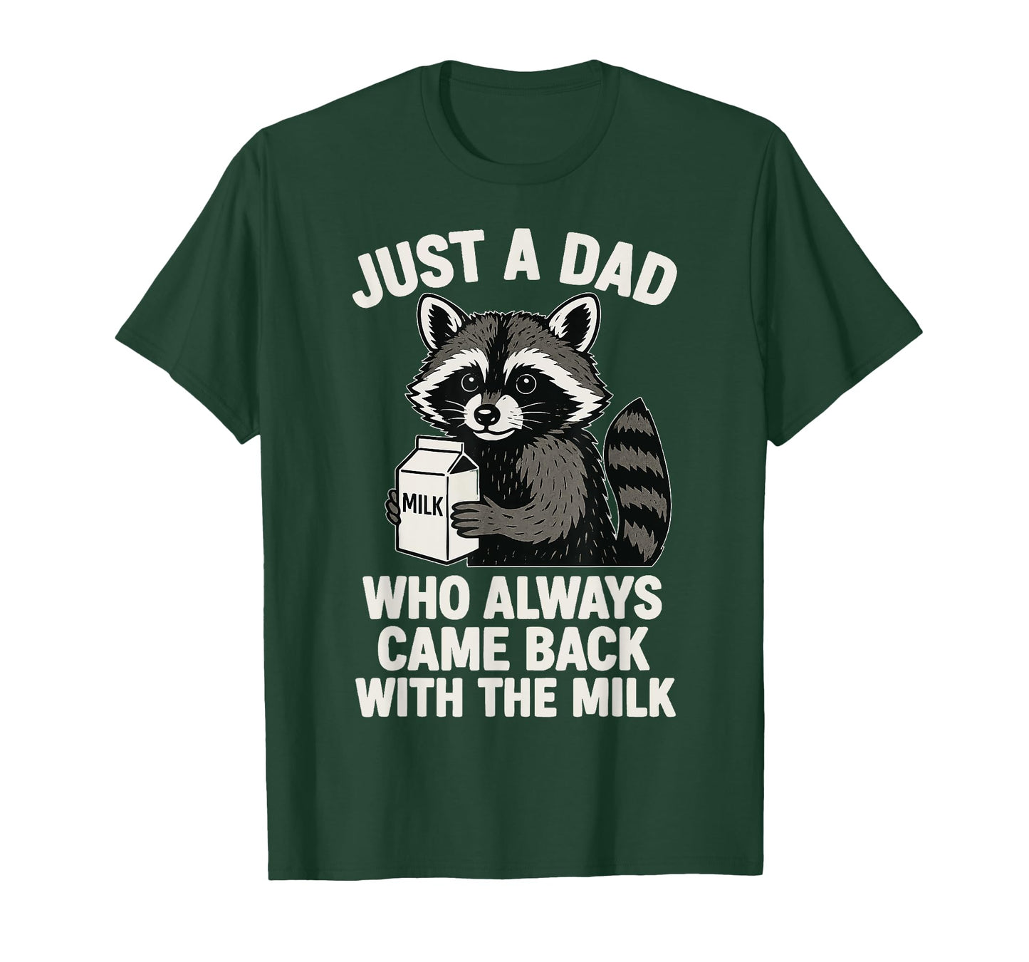 Just A Dad Who Always Came Back With The Milk T-Shirt