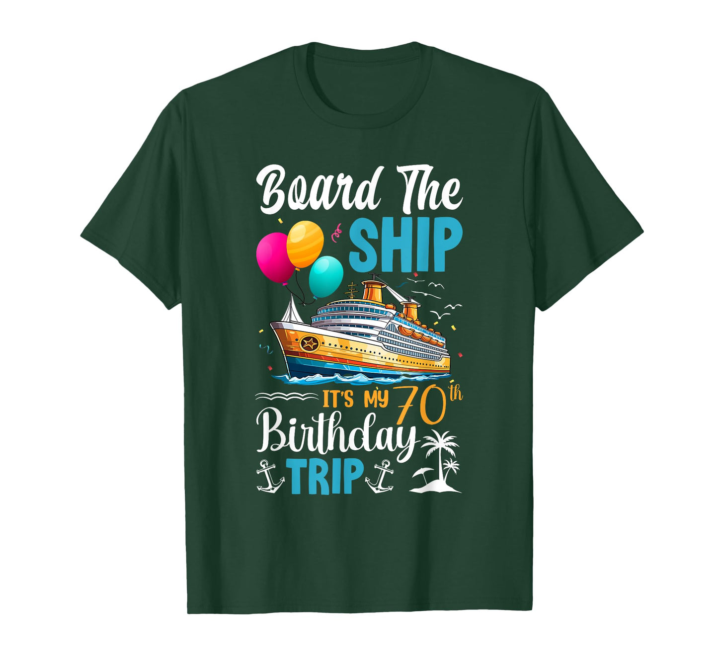 Board The Ship It's My 70th Birthday Trip Birthday Cruise T-Shirt