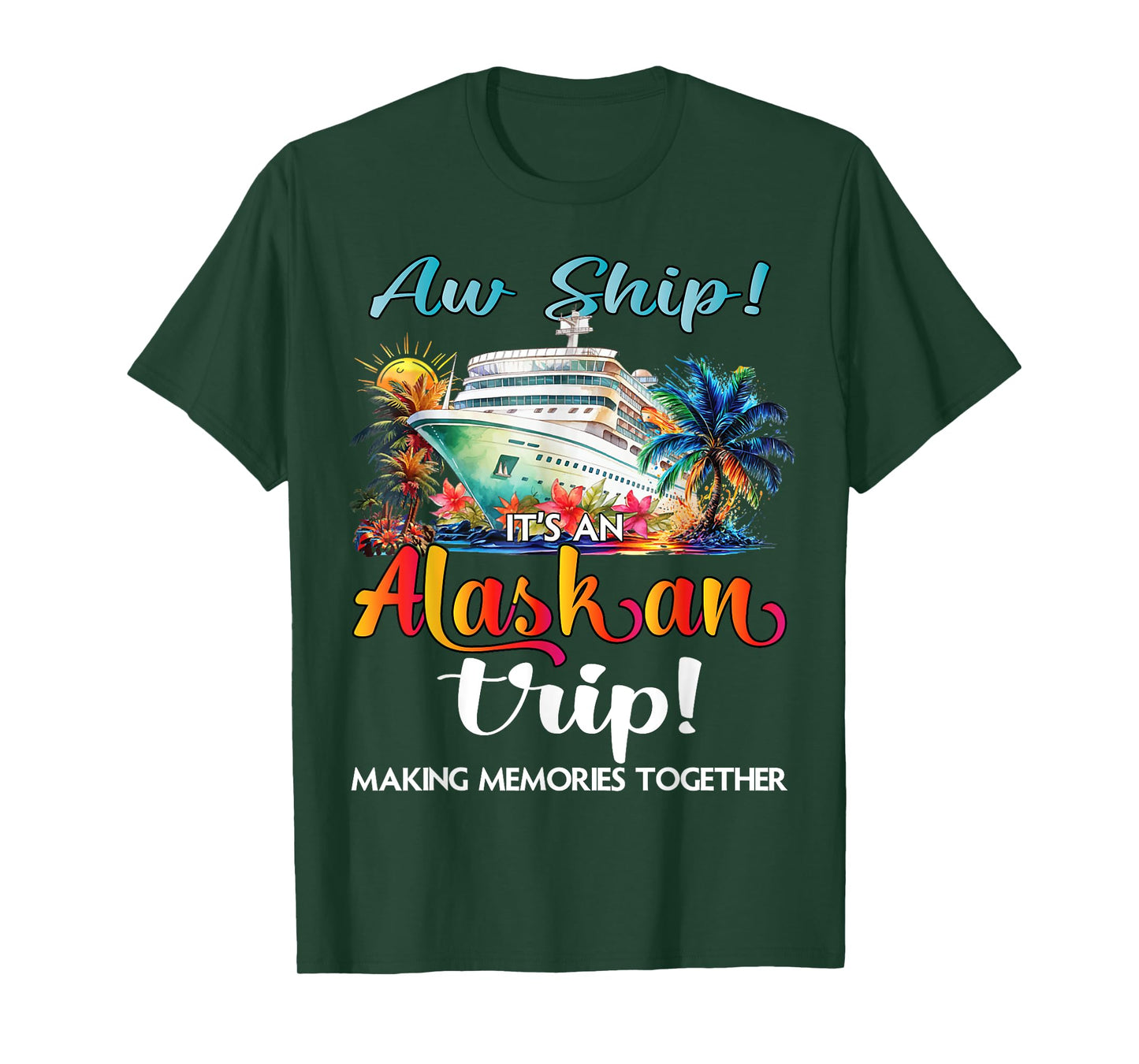 Aw Ship Its An Alaskan Trip 2025 Alaska Cruise Trip Vacation T-Shirt