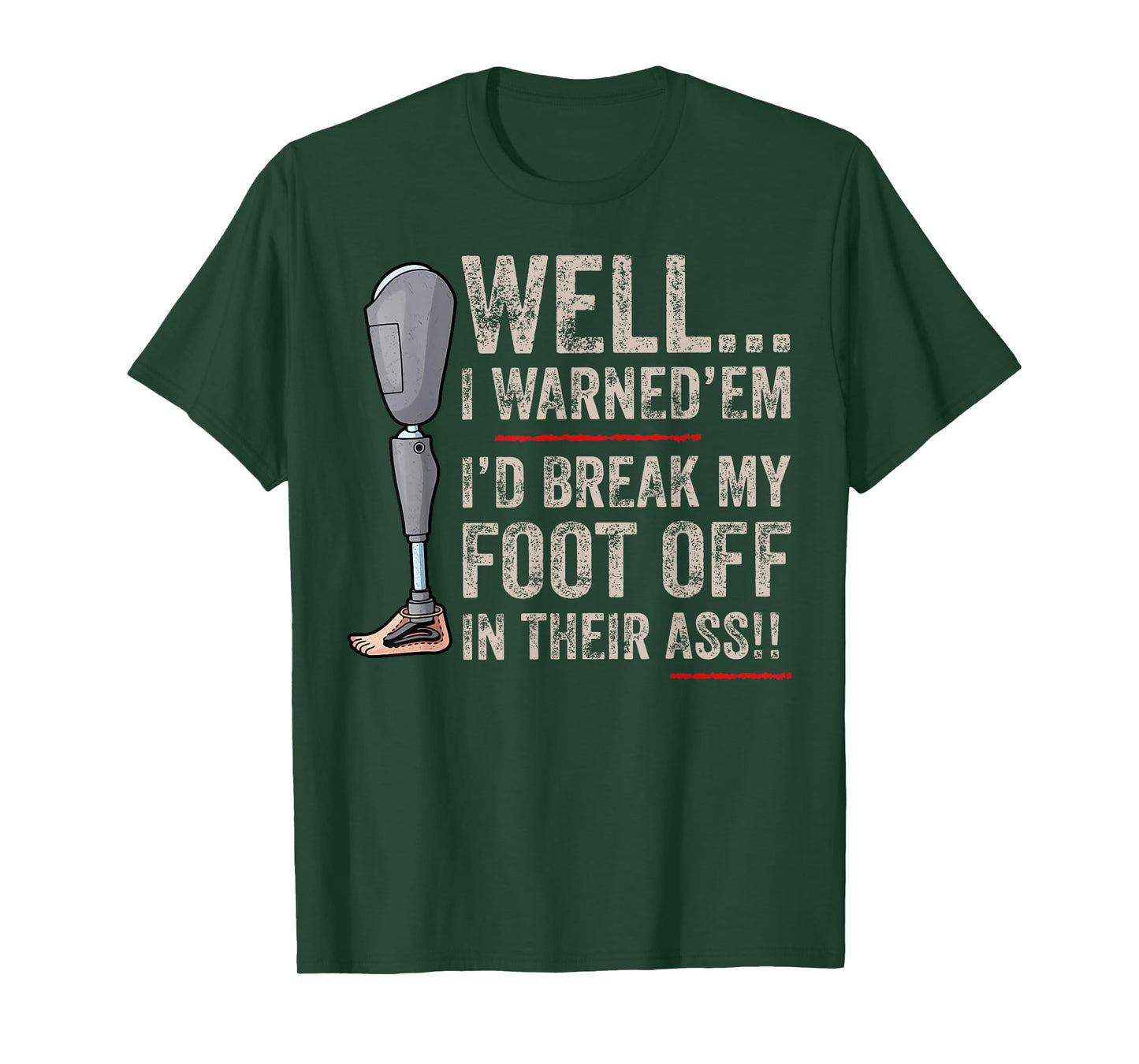 Funny Well I Warned 'Em I'd Break My Foot Off In Their Ass T-Shirt