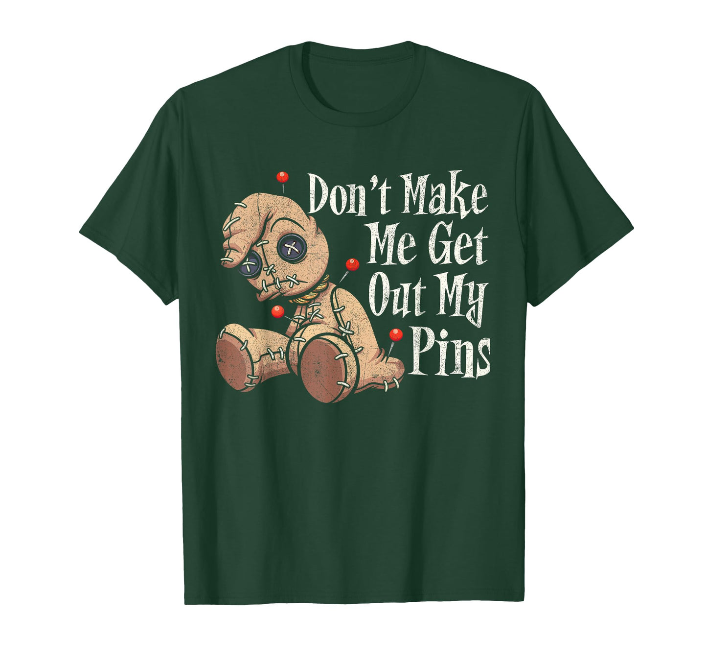 Don't Make Me Get Out My Pins Voodoo Doll Funny Halloween T-Shirt