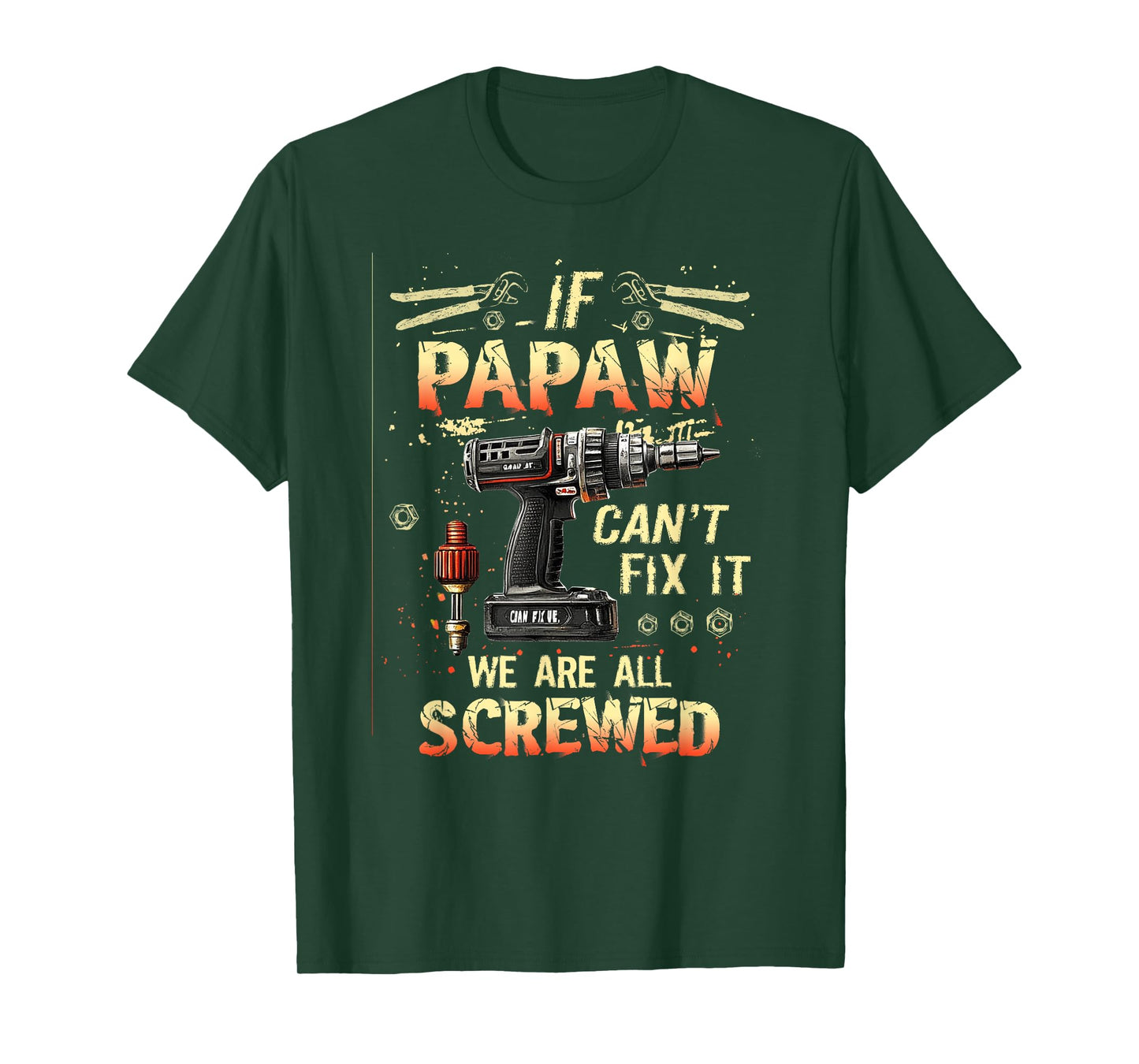 Mens Papaw If Papaw Can't Fix It We're All Screwed T-Shirt