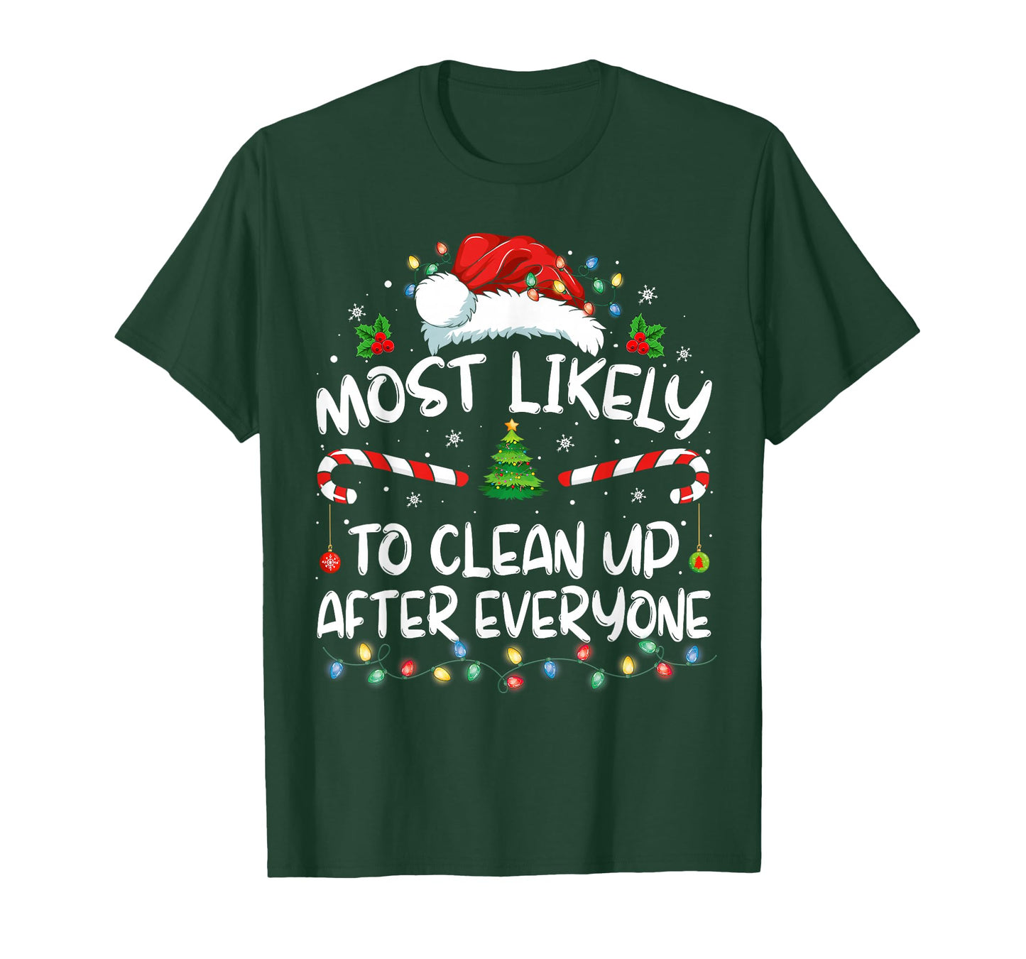 Most Likely To Clean Up After Everyone Christmas Family Xmas T-Shirt