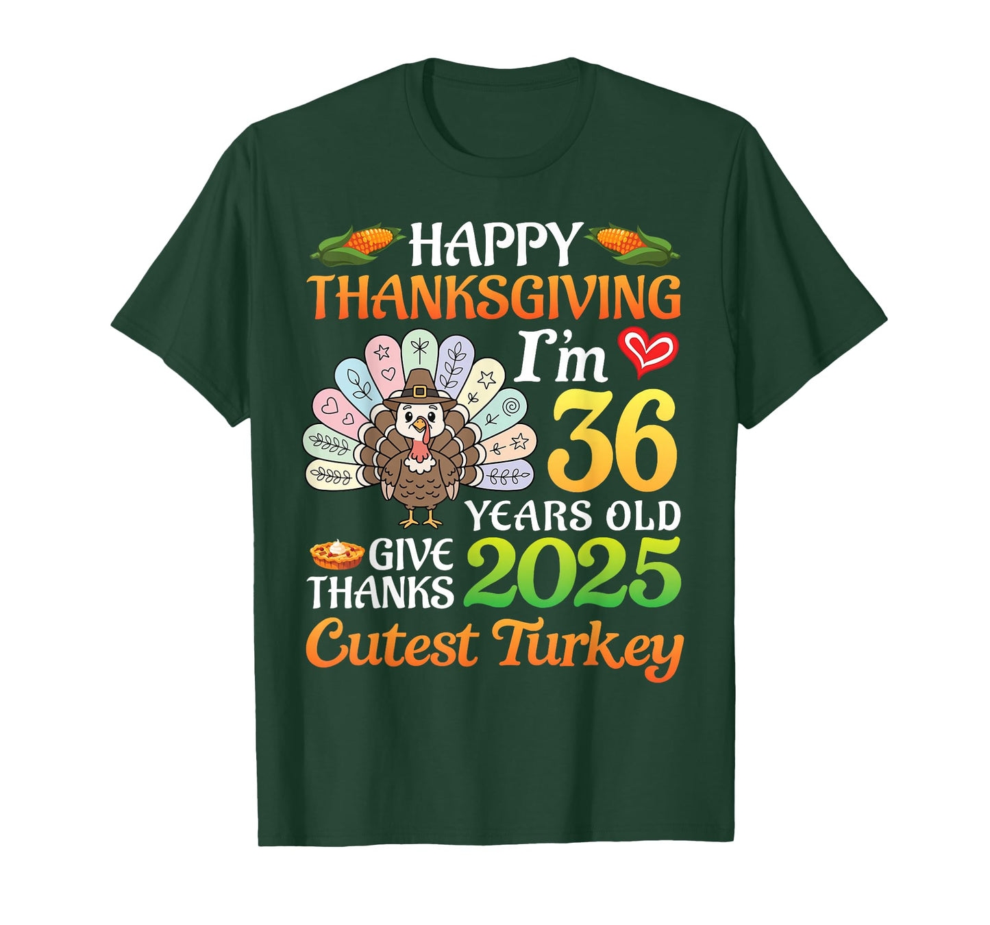 Happy Thanksgiving I’m 36 Years Old 2025 Thank Cutest Turkey T-Shirt