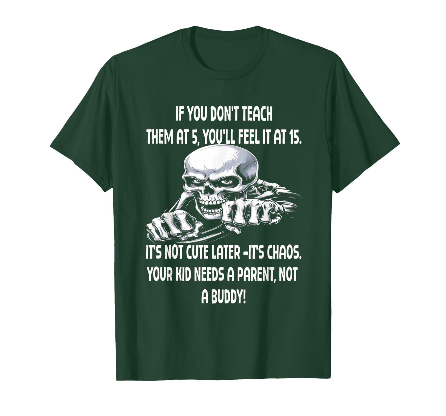 Skeleton IF You Don't Teach Them at 5 You'll Feel IT at 15 T-Shirt