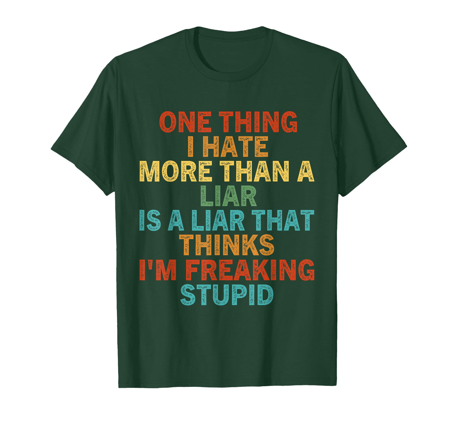 One Thing I Hate More Than A Liar is A Liar That Thinks T-Shirt