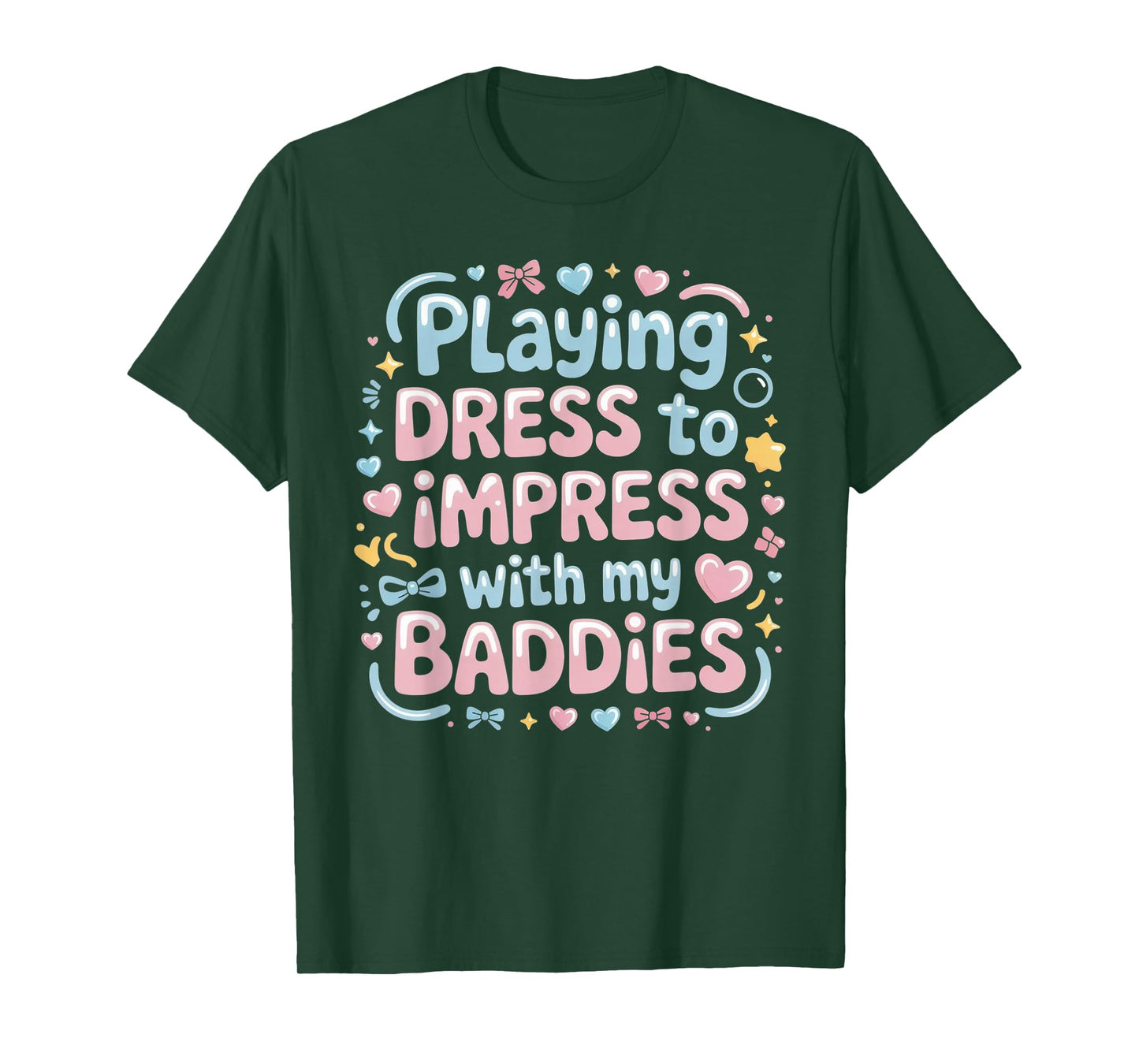 Playing Dress to Impress with My Baddies T-Shirt
