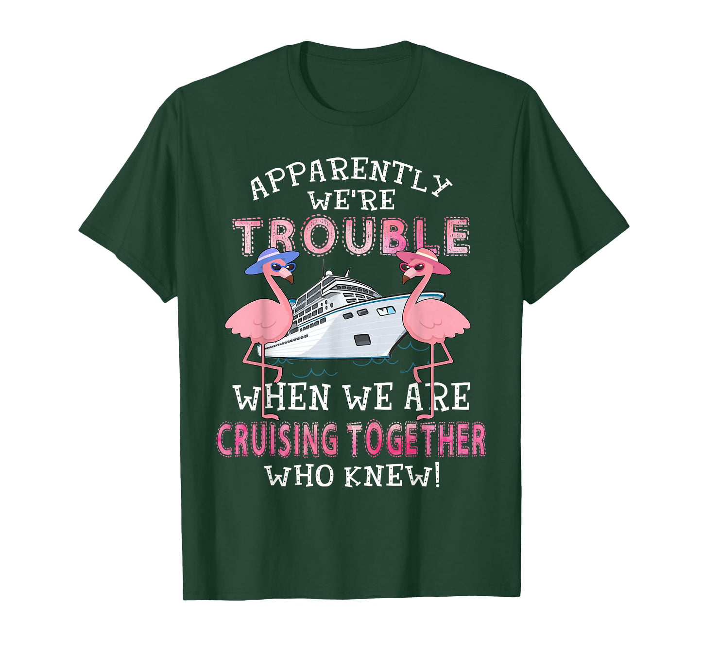Apparently We're Trouble When We Are Cruising Together T-Shirt