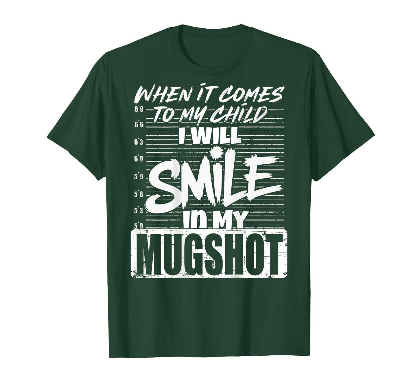 When It Comes to My Child I Will Smile in The Mugshot (Back) T-Shirt