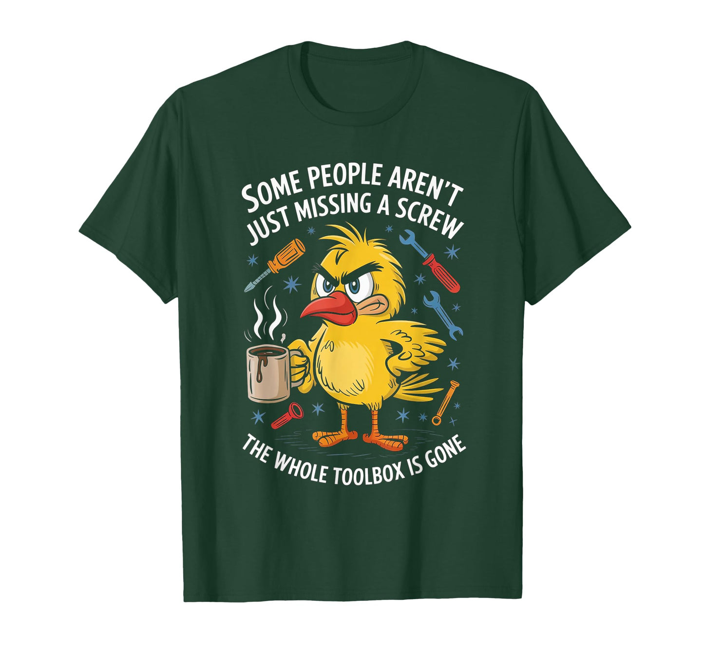 Some People Aren't Just Missing A Screw, Funny Duck T-Shirt