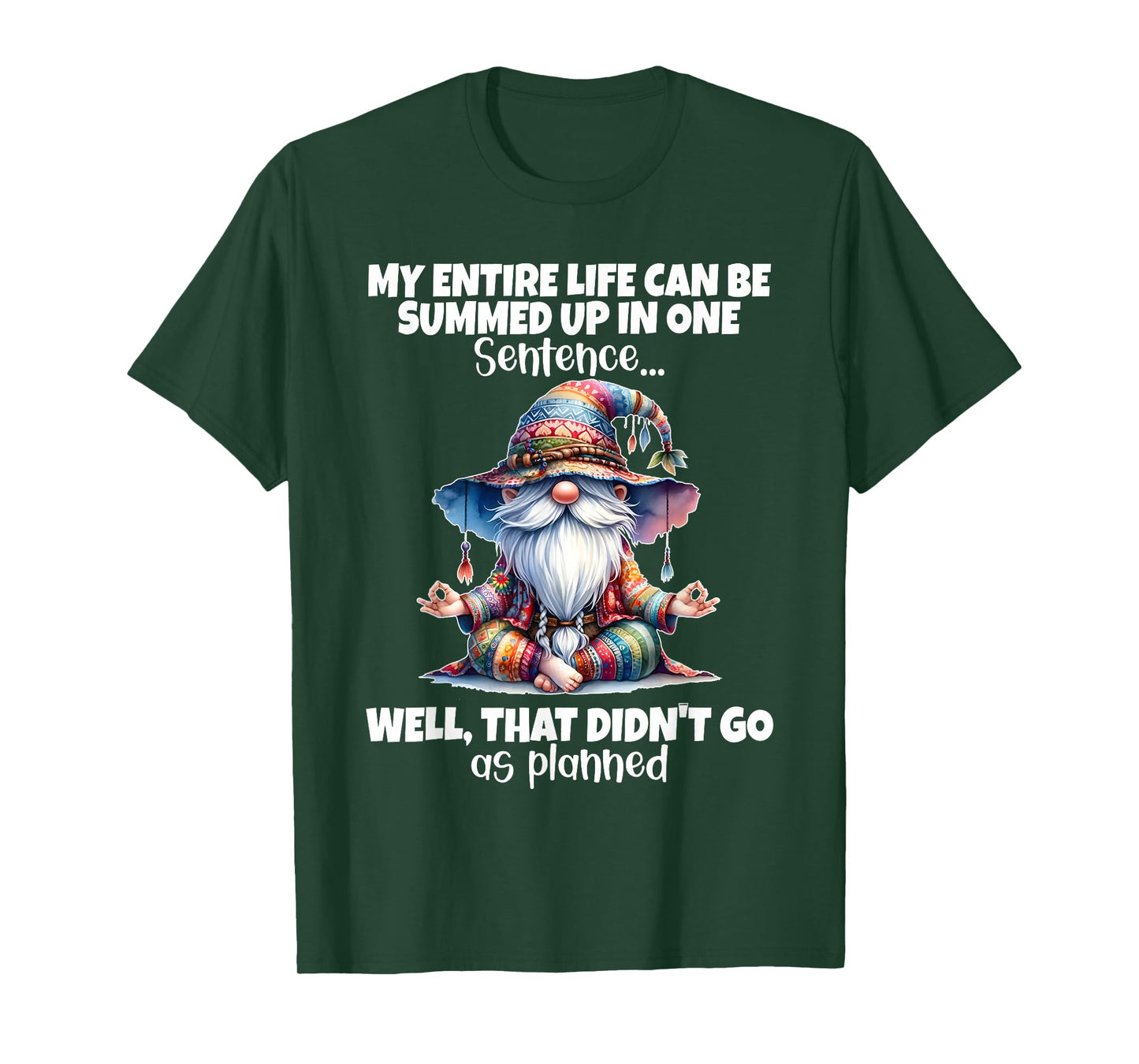 My Entire Life Can Be Summed Up in One Sentence Well That T-Shirt