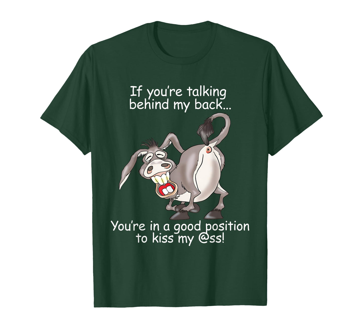 If You Are Talking Behind My Back You Are In A Good Position T-Shirt