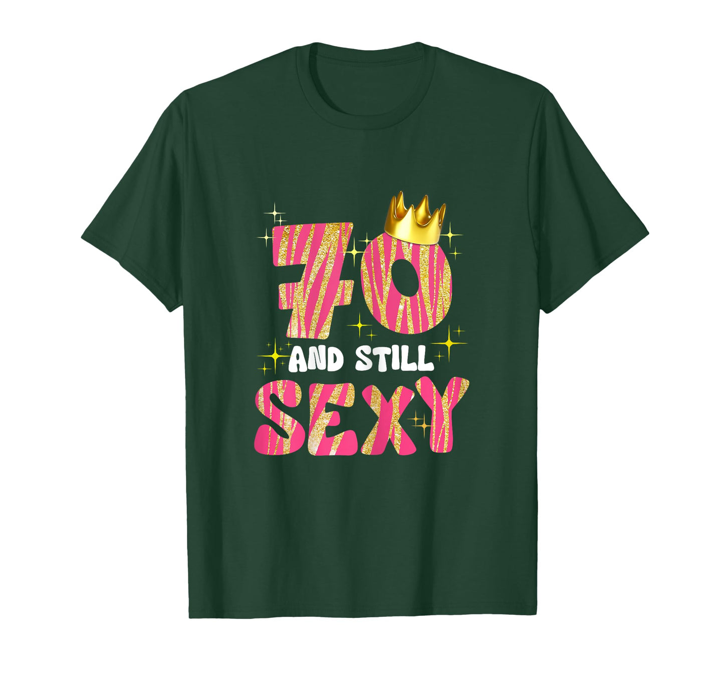 70 And Still Sexy 70 Year Old Gifts 70th Birthday Women T-Shirt