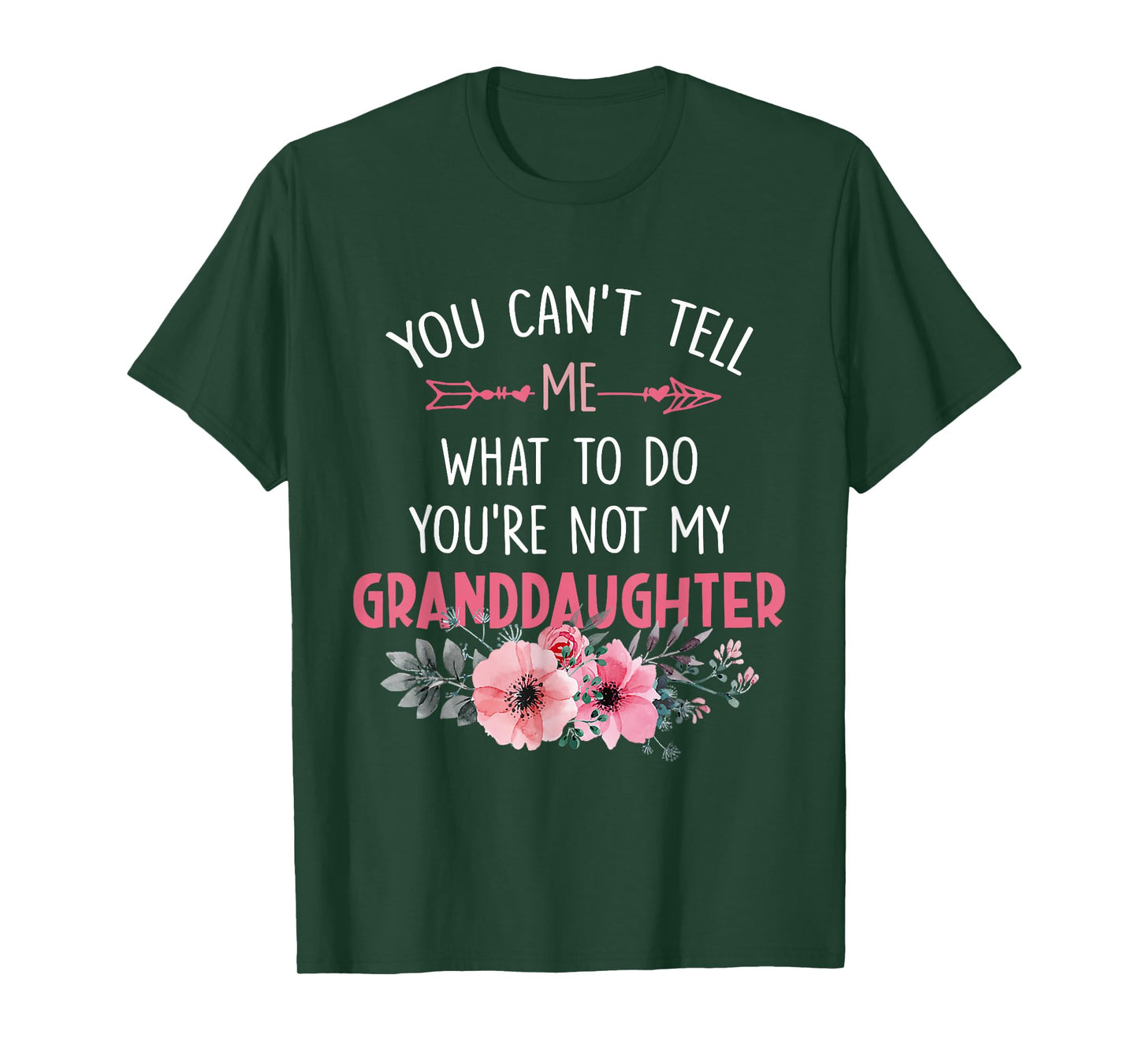 You Can't Tell Me What To Do You're Not My Granddaughter T-Shirt