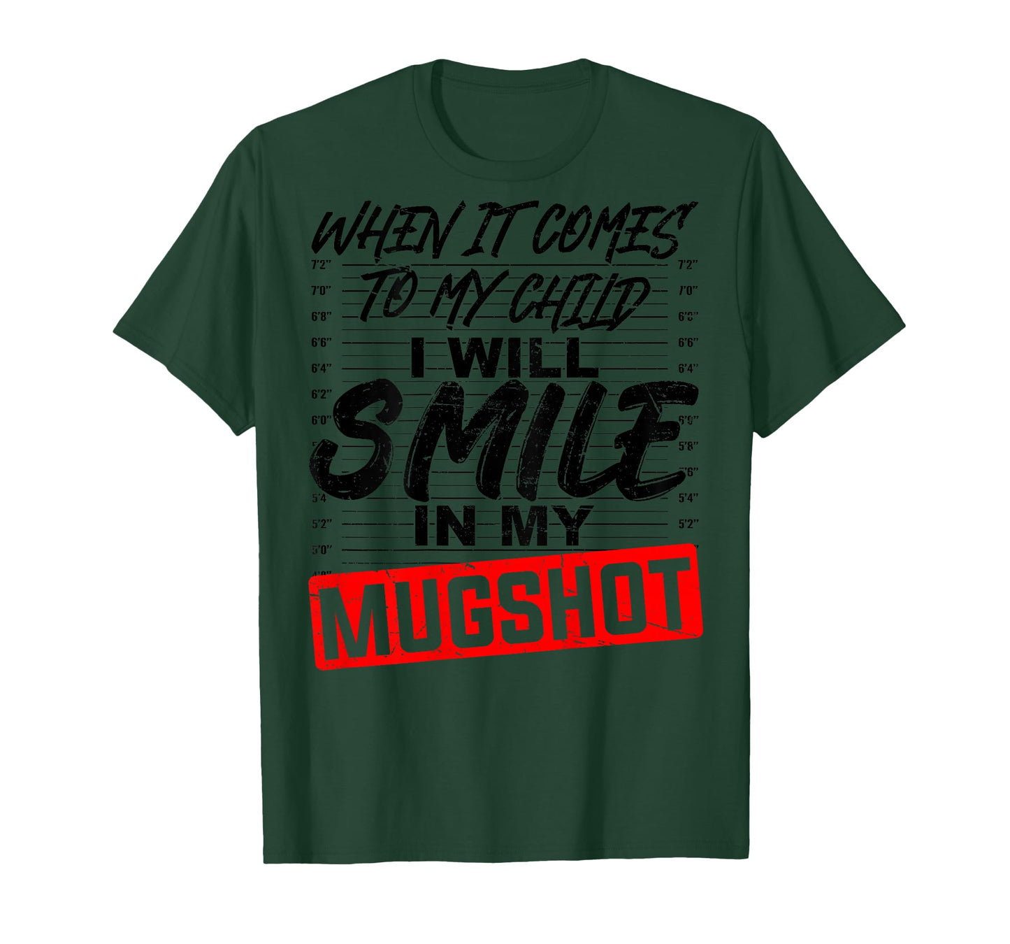 ON Back When It Comes to My Child I Will Smile in My Mugshot T-Shirt