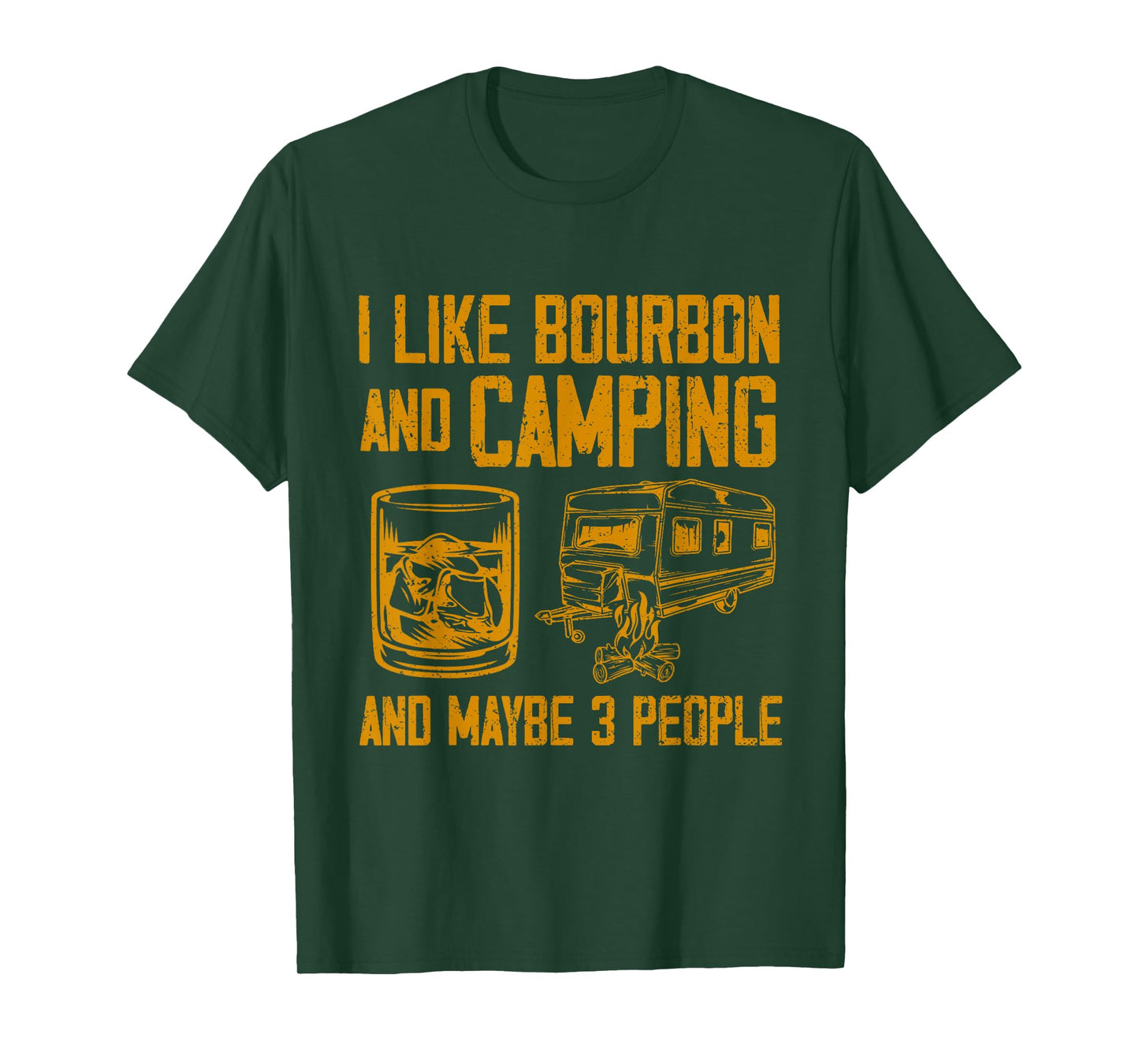 I Like Bourbon And Camping And Maybe 3 People Quote T-Shirt