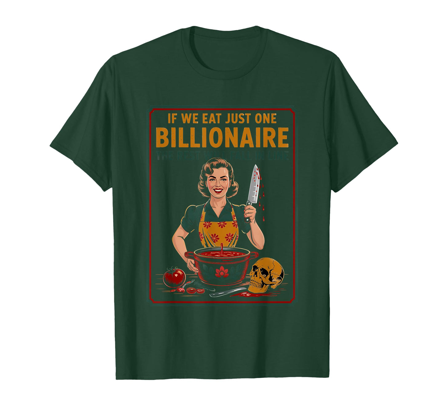 If We Eat Just One Billionaire The Rest Will Fall in Line T-Shirt
