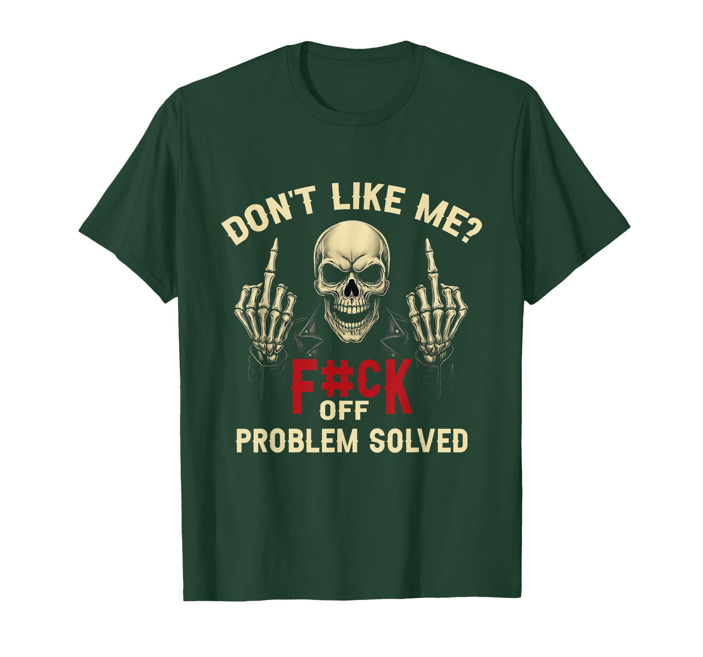 Don't Like Me? F#ck Off Problem-Solved Funny Humor Men T-Shirt