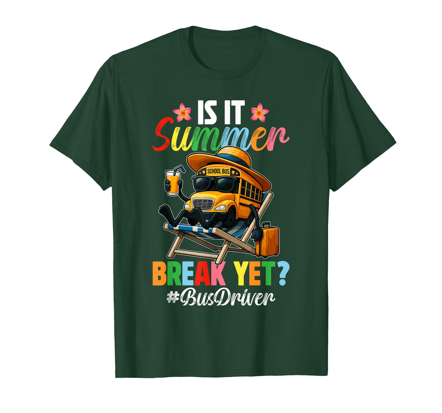 Funny Is It Summer Break Yet Bus Driver End Of School Year T-Shirt