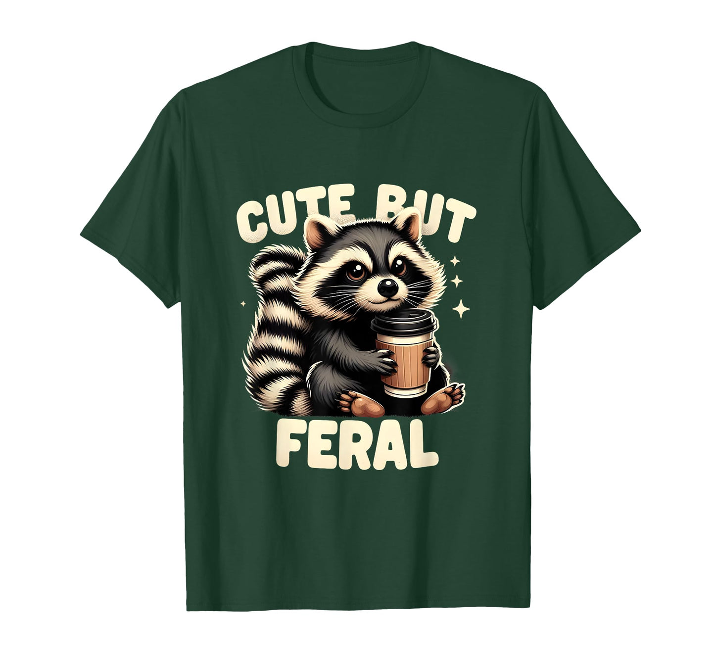 Cute But Feral Funny Racoon Quote Animal Lovers Racoon Meme T-Shirt