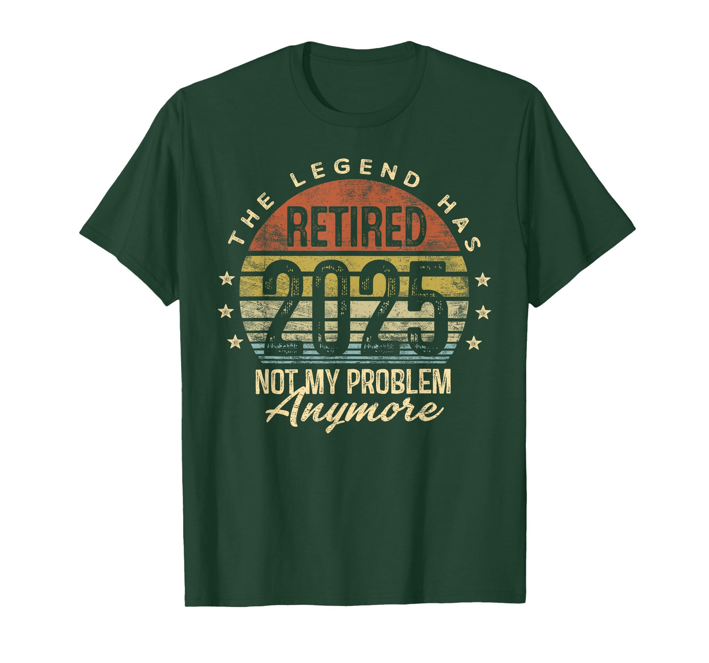 Retired 2025 Not My Problem Anymore Retirement Gifts Men Dad T-Shirt