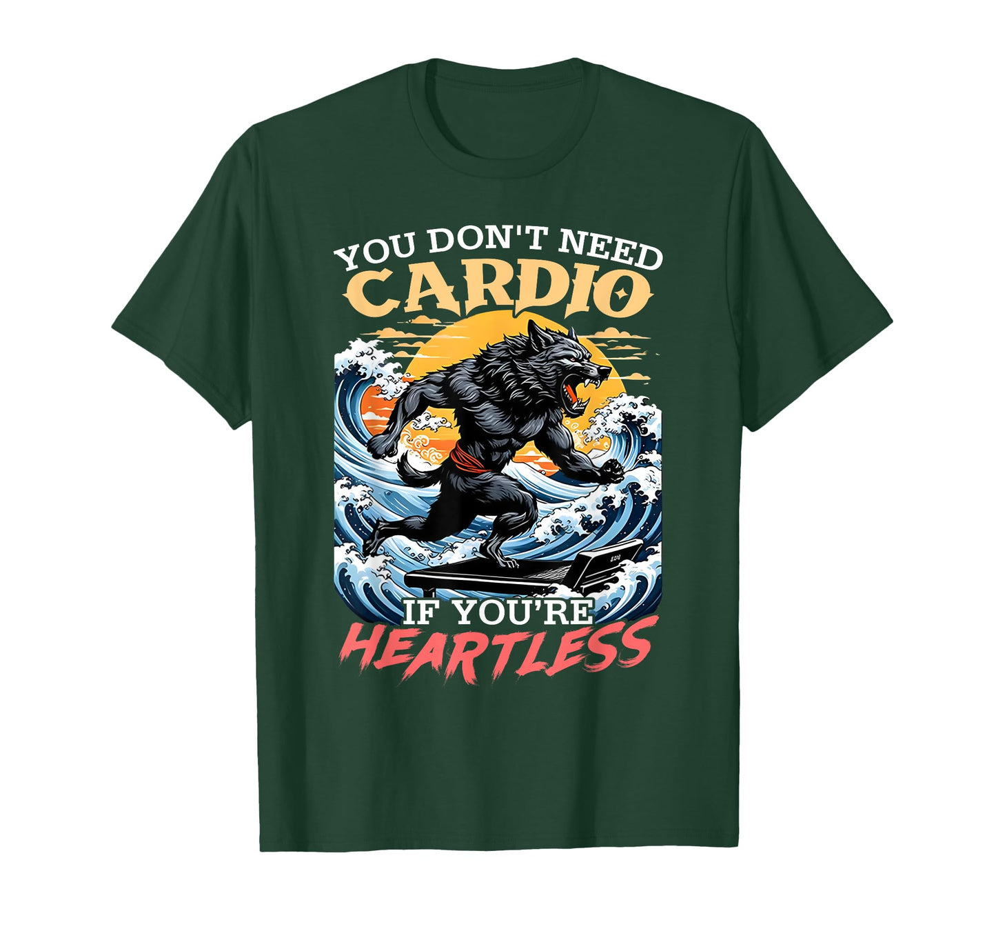 You Don't Need Cardio If You're Heartless Wolf Funny Gymmer T-Shirt