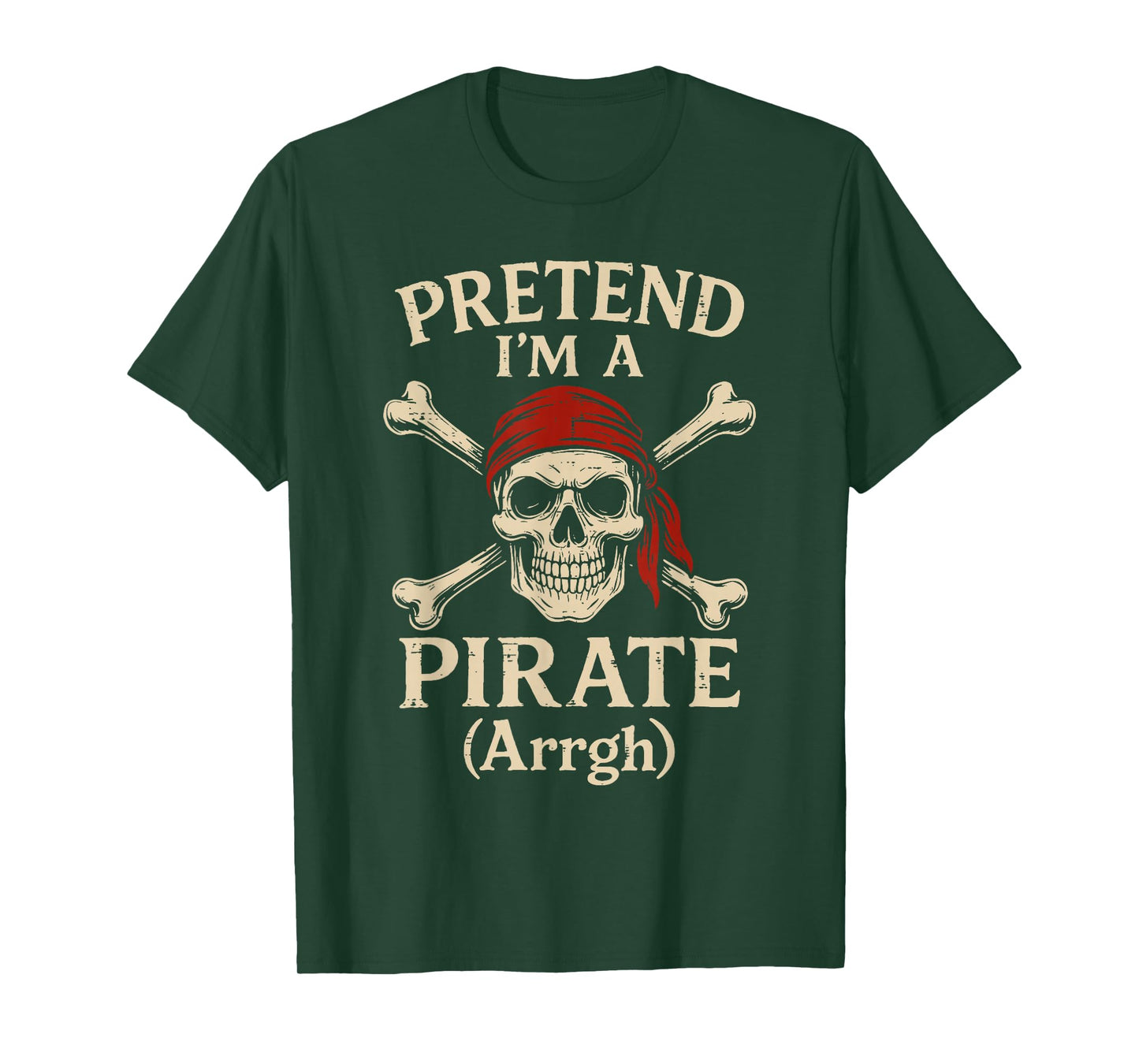 Pretend Im A Pirate Arrgh Skull Crossbones Men Women Kids T-Shirt