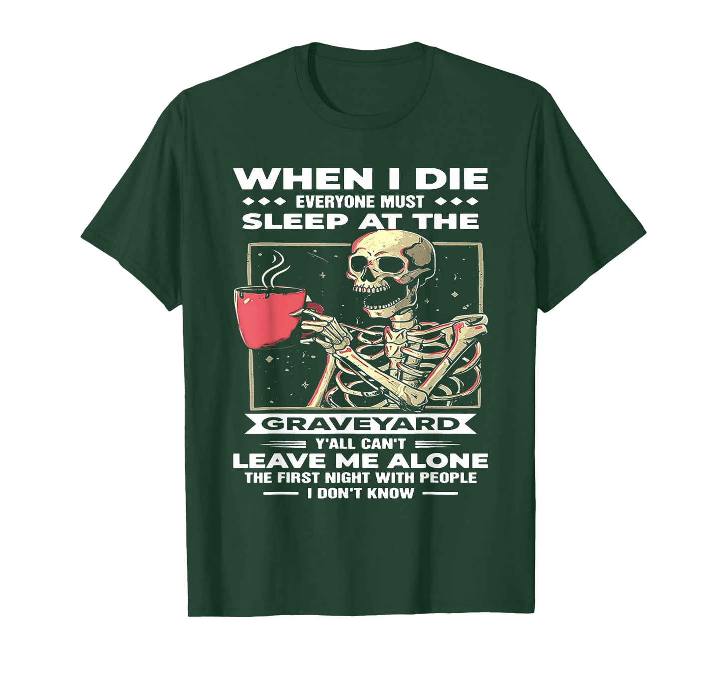 When I Die Everyone Must Sleep at The Graveyard T-Shirt