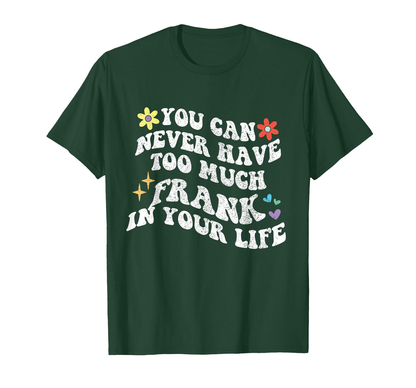 Retro Groovy You Can Never Have Too Much Frank In Your Life T-Shirt