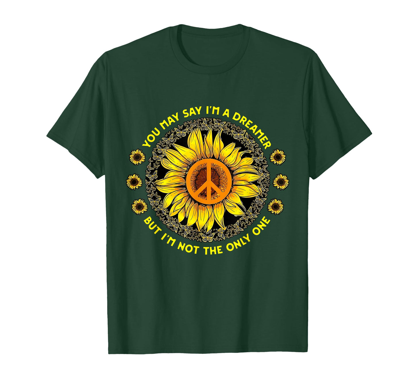 You May Say I'm A Dreamer Be Sunshine Sunflower Lovers T-Shirt