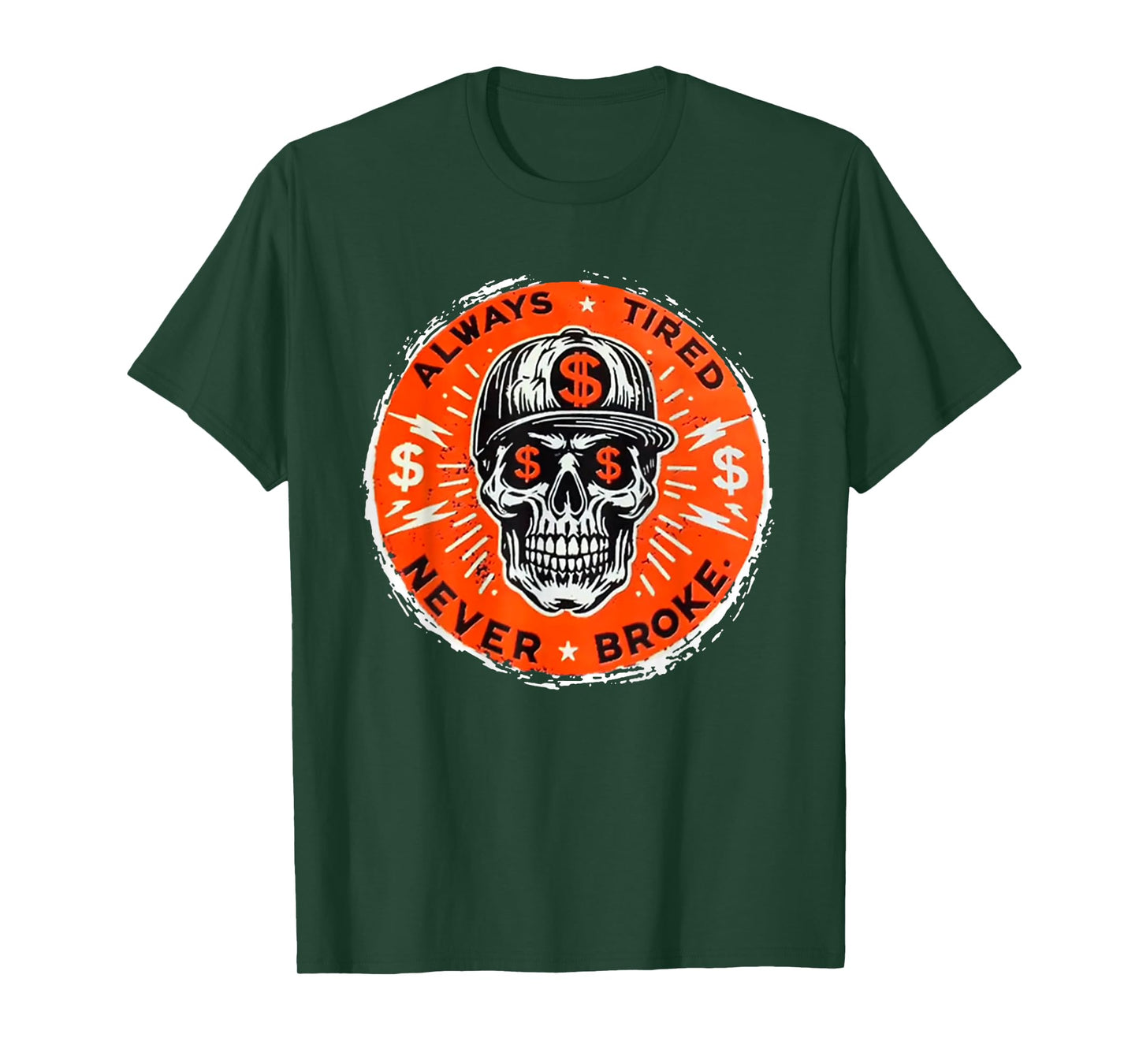 Always Tired Never Broke Skull T-Shirt