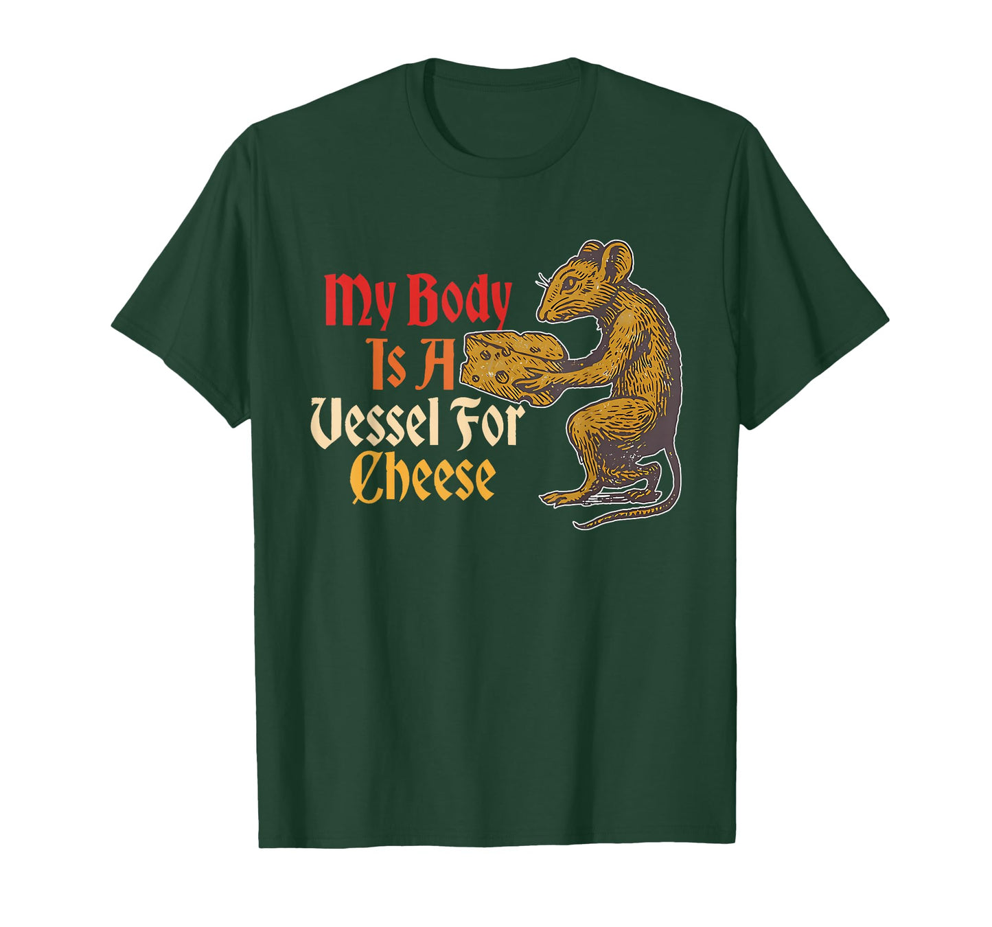My Body is A Vessel for Cheese, Favorite Food T-Shirt