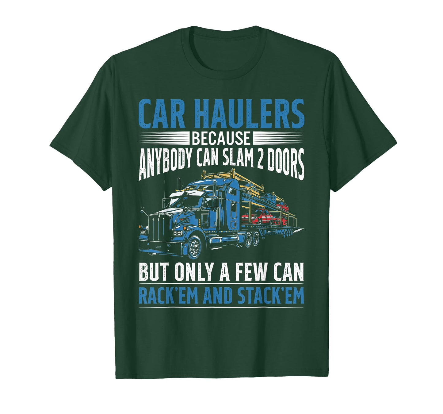 Car Haulers Because Anybody Can Slam 2 Doors T-Shirt