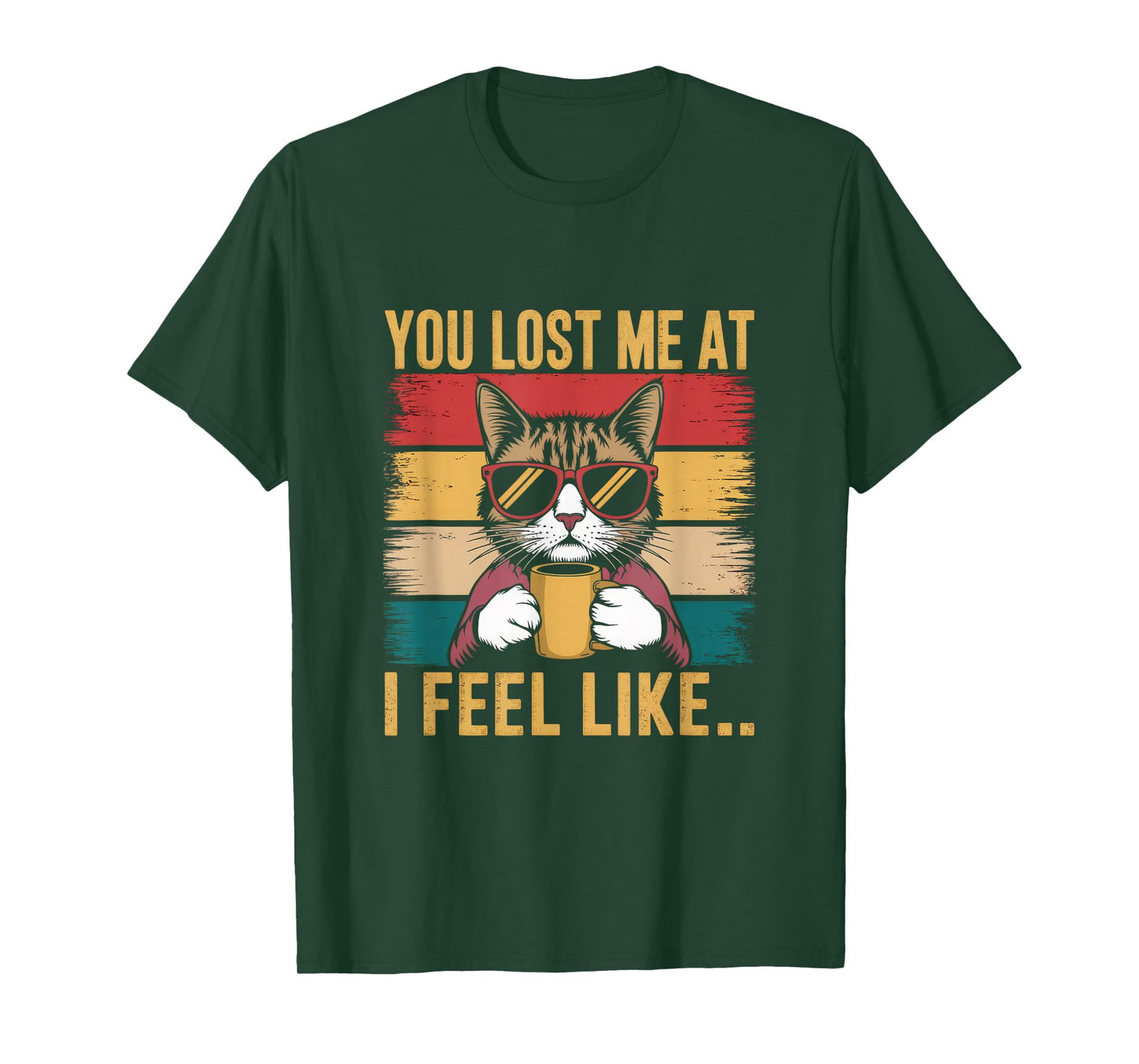 You Lost Me At I Feel Like... Funny Cat Data Women Men T-Shirt