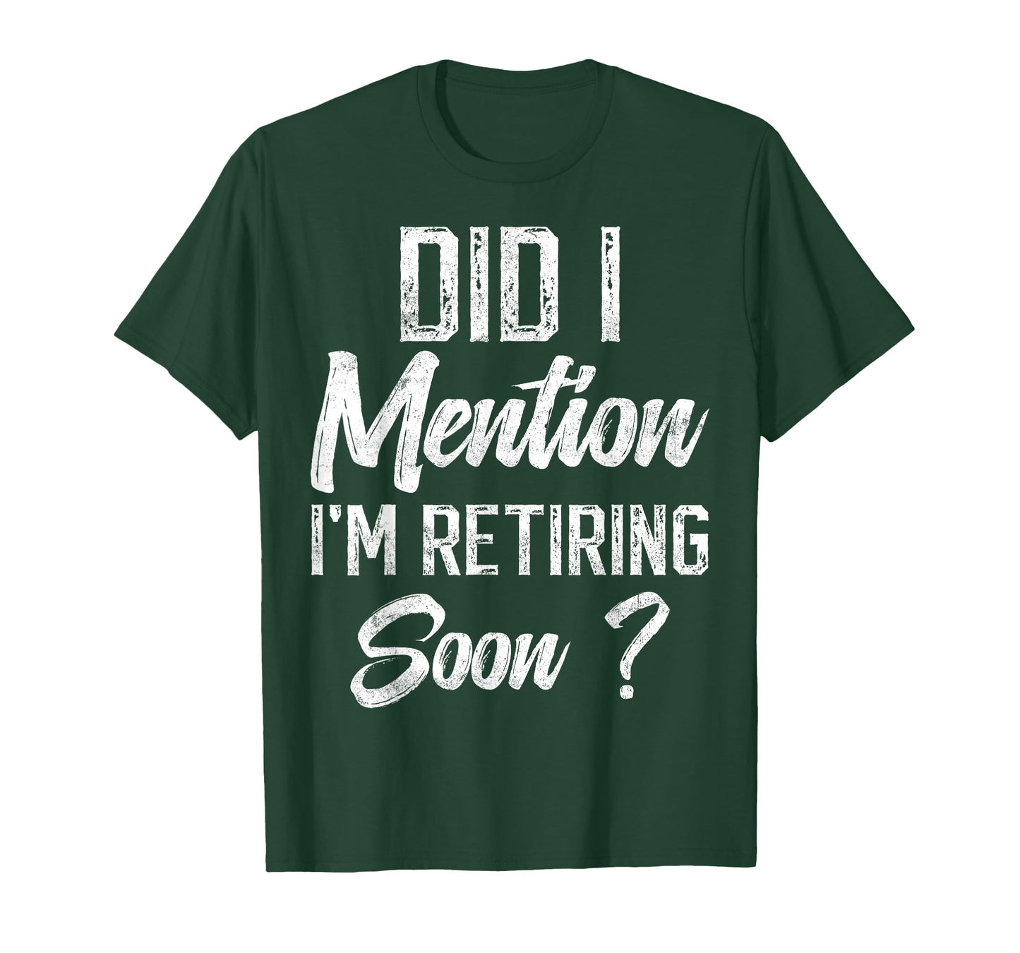 Did I mention I'm retiring soon funny retirement for retired T-Shirt