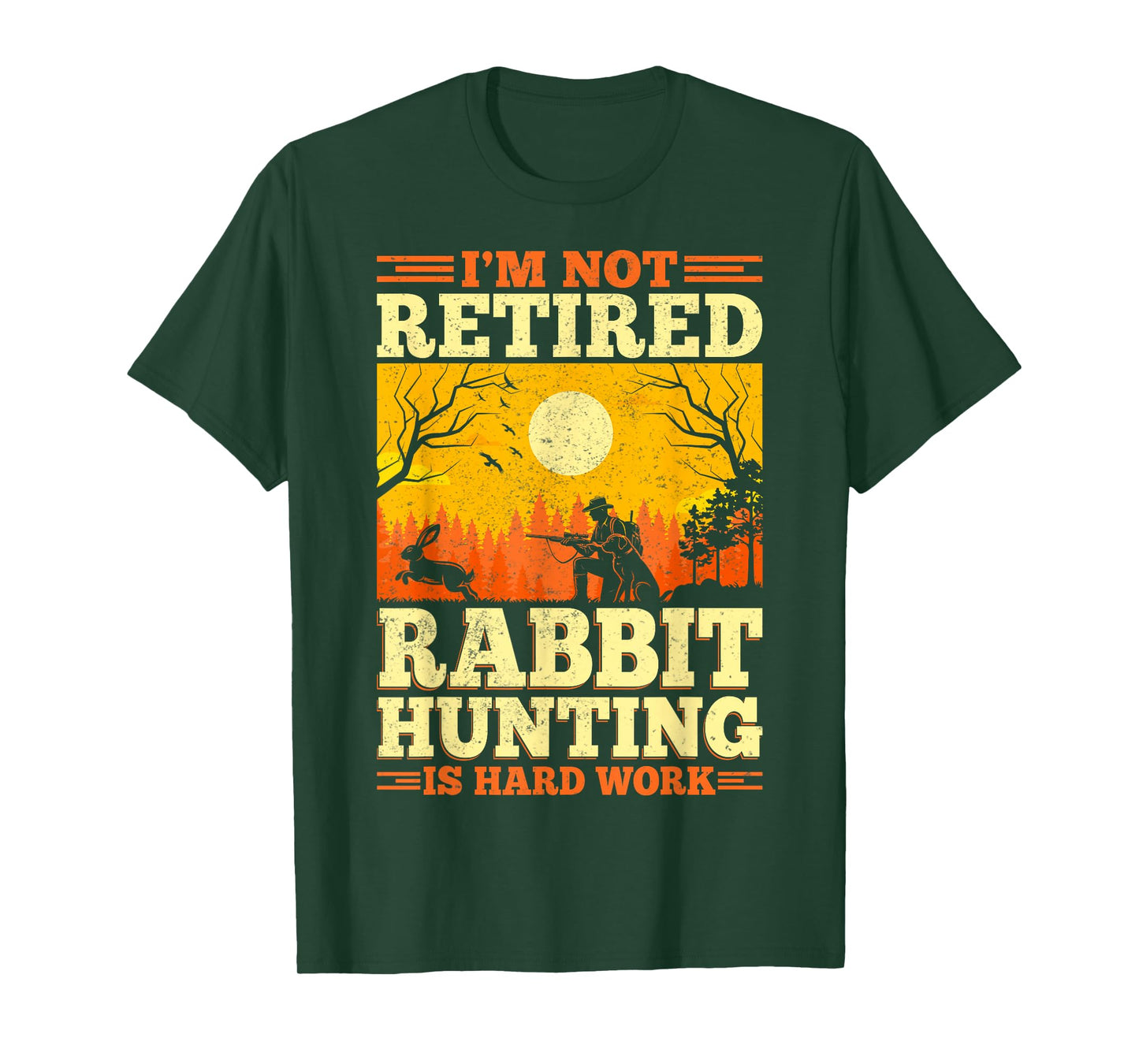Rabbit Hunter - I'm Not Retired Rabbit Hunting Is Hard Work T-Shirt
