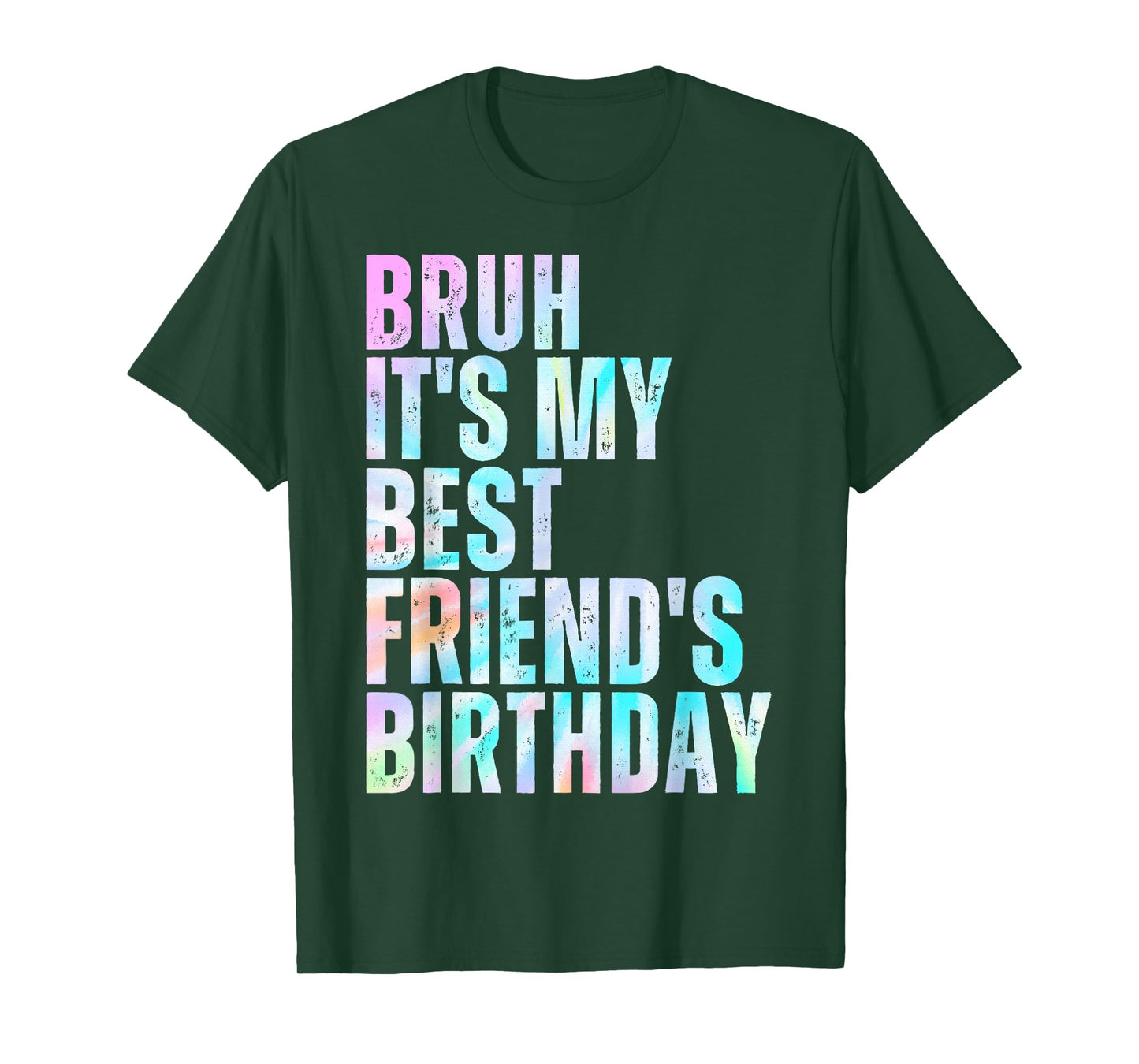 Bruh It's My Best Friend's Birthday Bestie Squad BFF Tie Dye T-Shirt