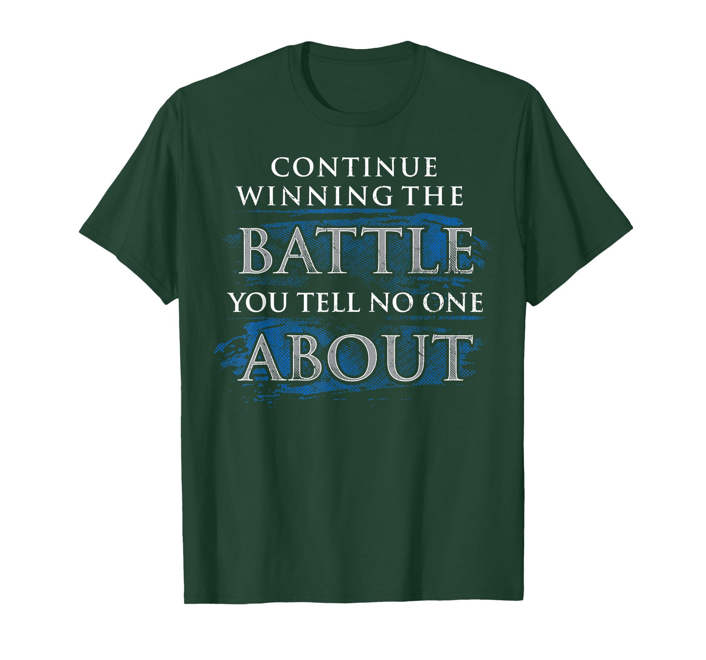 Continue Winning The Battle You Tell No One About T-Shirt