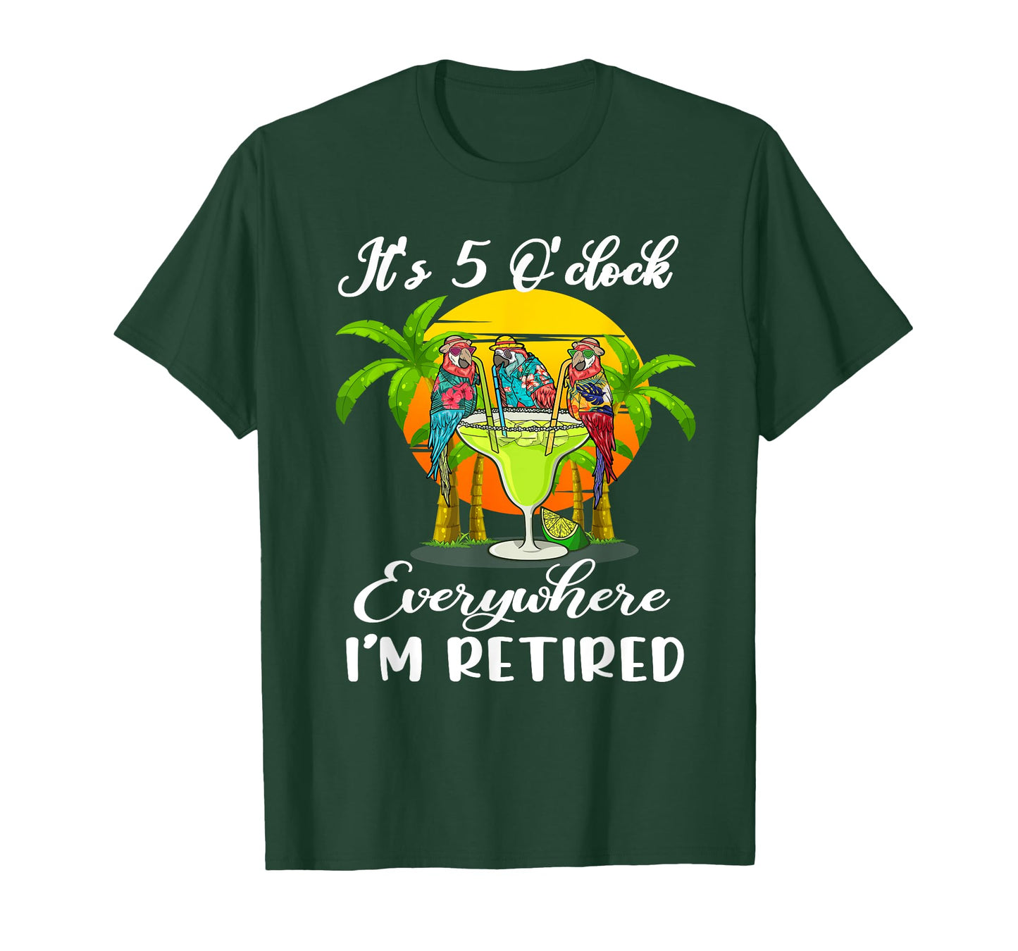 It's 5 O'Clock Everywhere I'm Retired Summer Retirement T-Shirt