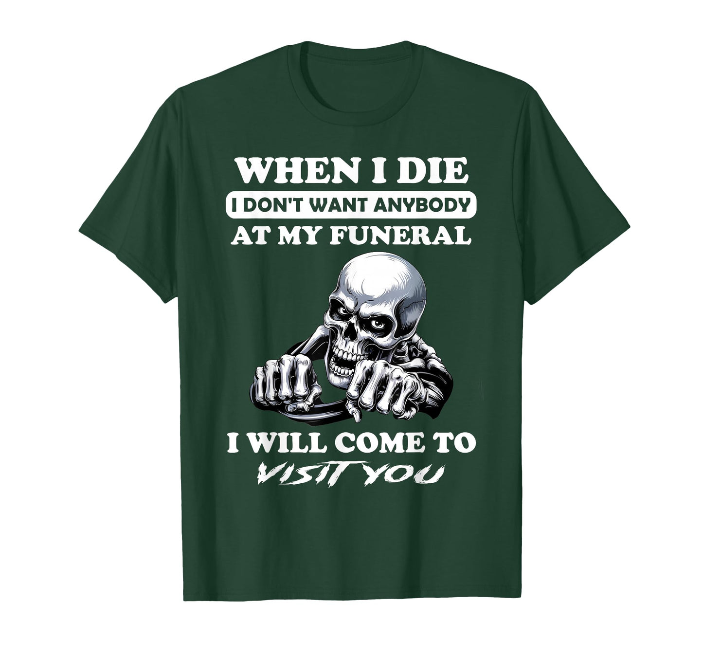 When I Die I Don't Want Anybody At My Funeral I Will Come T-Shirt