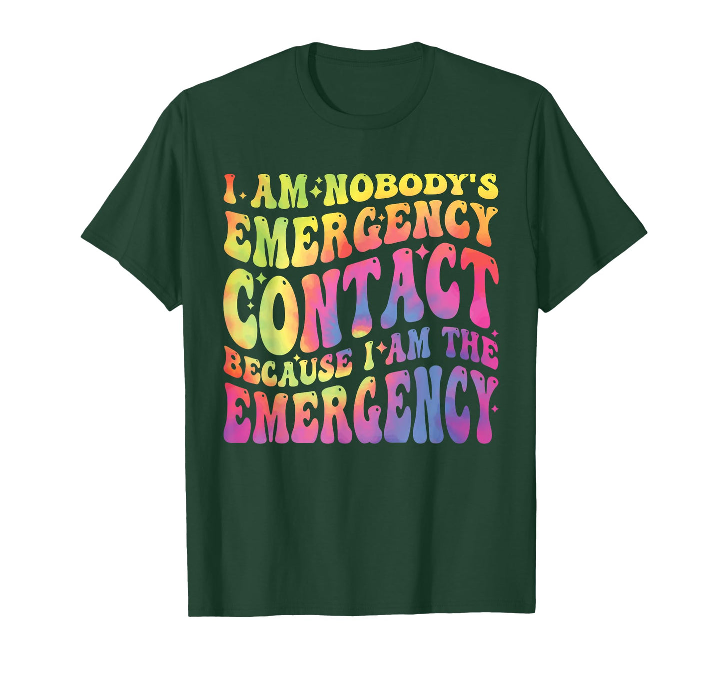 I Am Nobody's Emergency Contact Because I'm The-Emergency T-Shirt